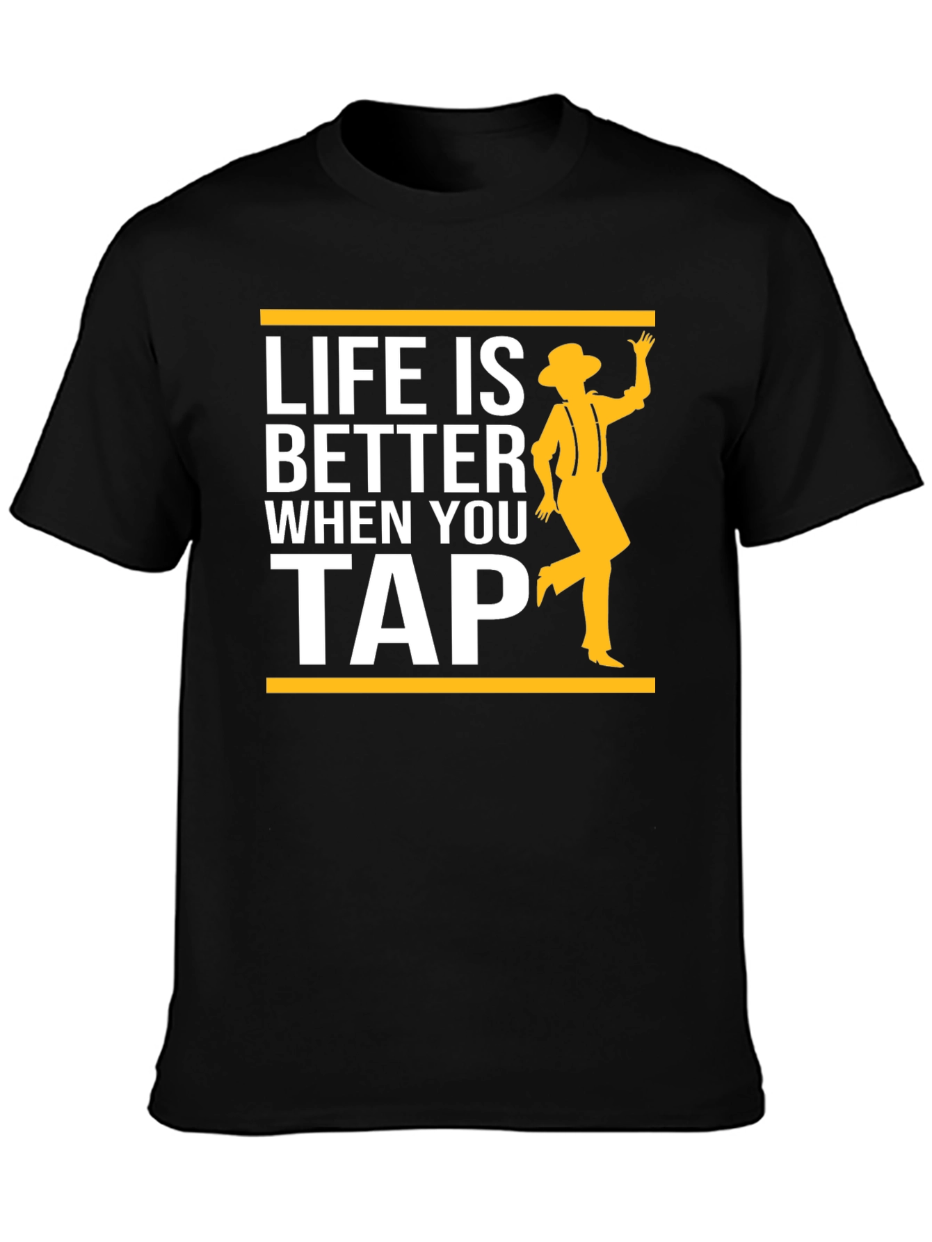 Life is Better When You Tap Dance T-Shirt