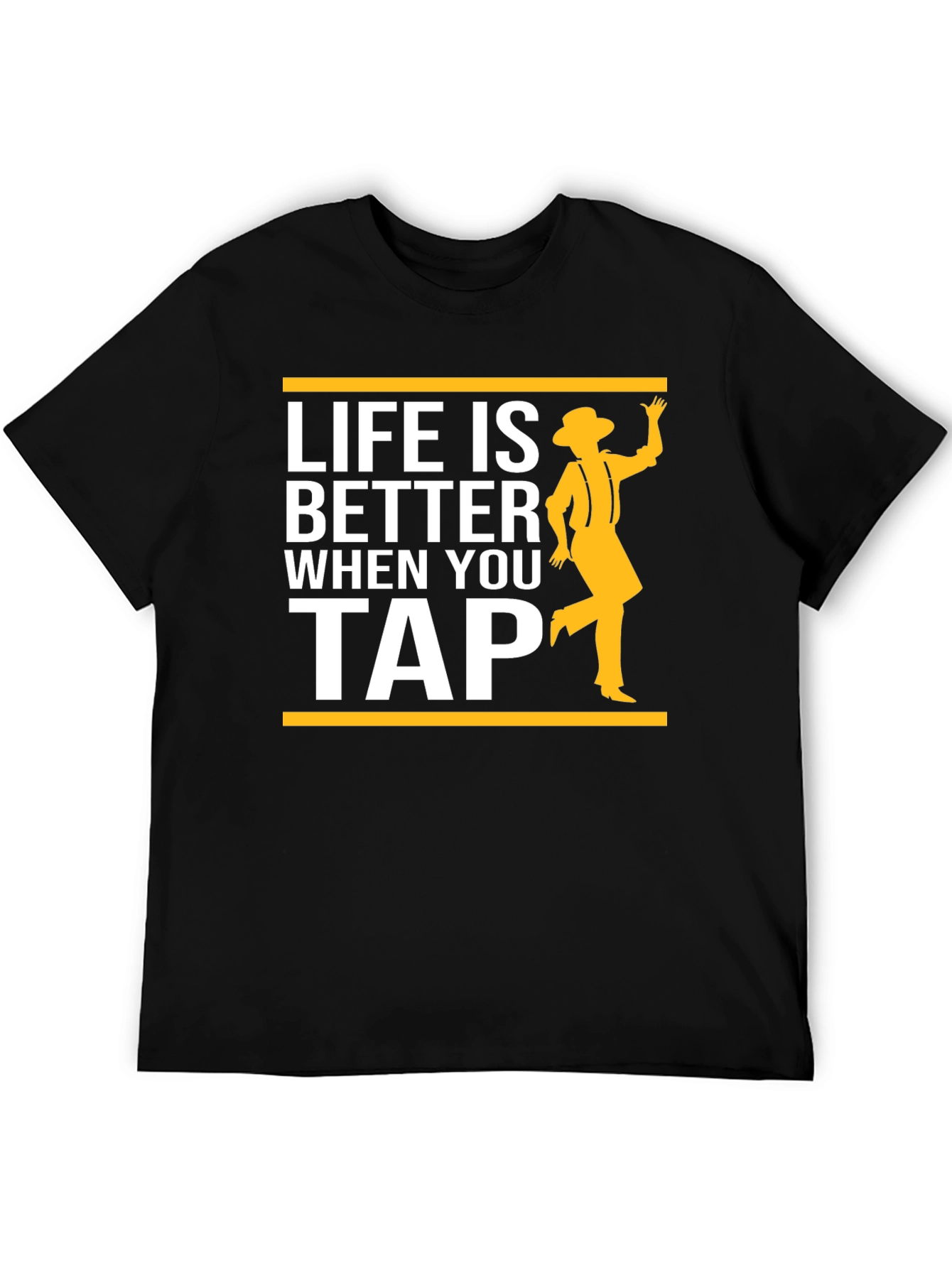 Life is Better When You Tap Dance T-Shirt