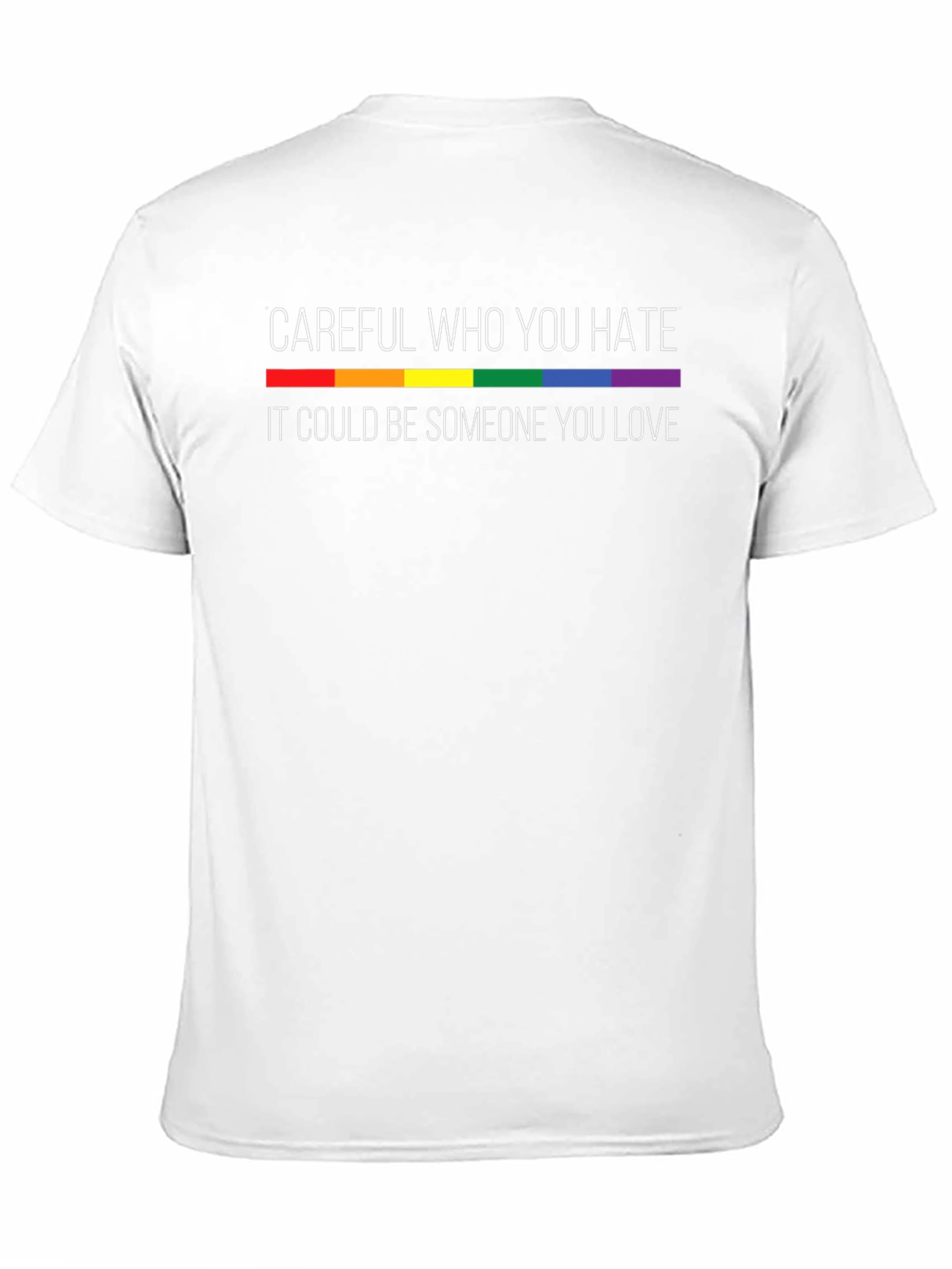 Careful Who You Hate LGBTQ Pride T-Shirt
