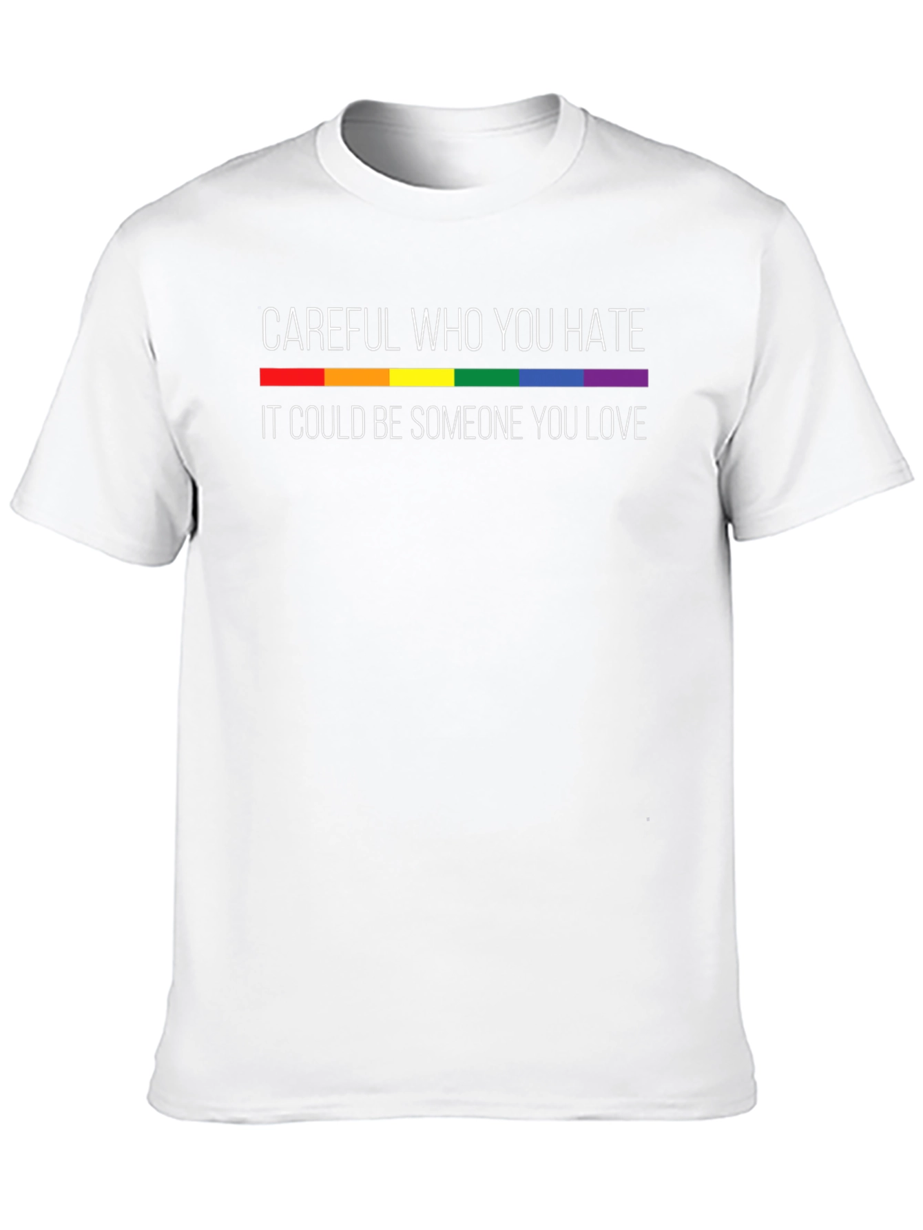 Careful Who You Hate LGBTQ Pride T-Shirt