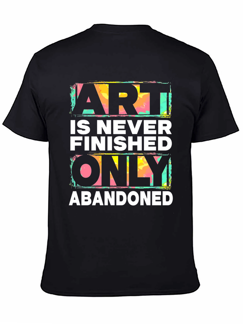 Art is Never Finished Tee