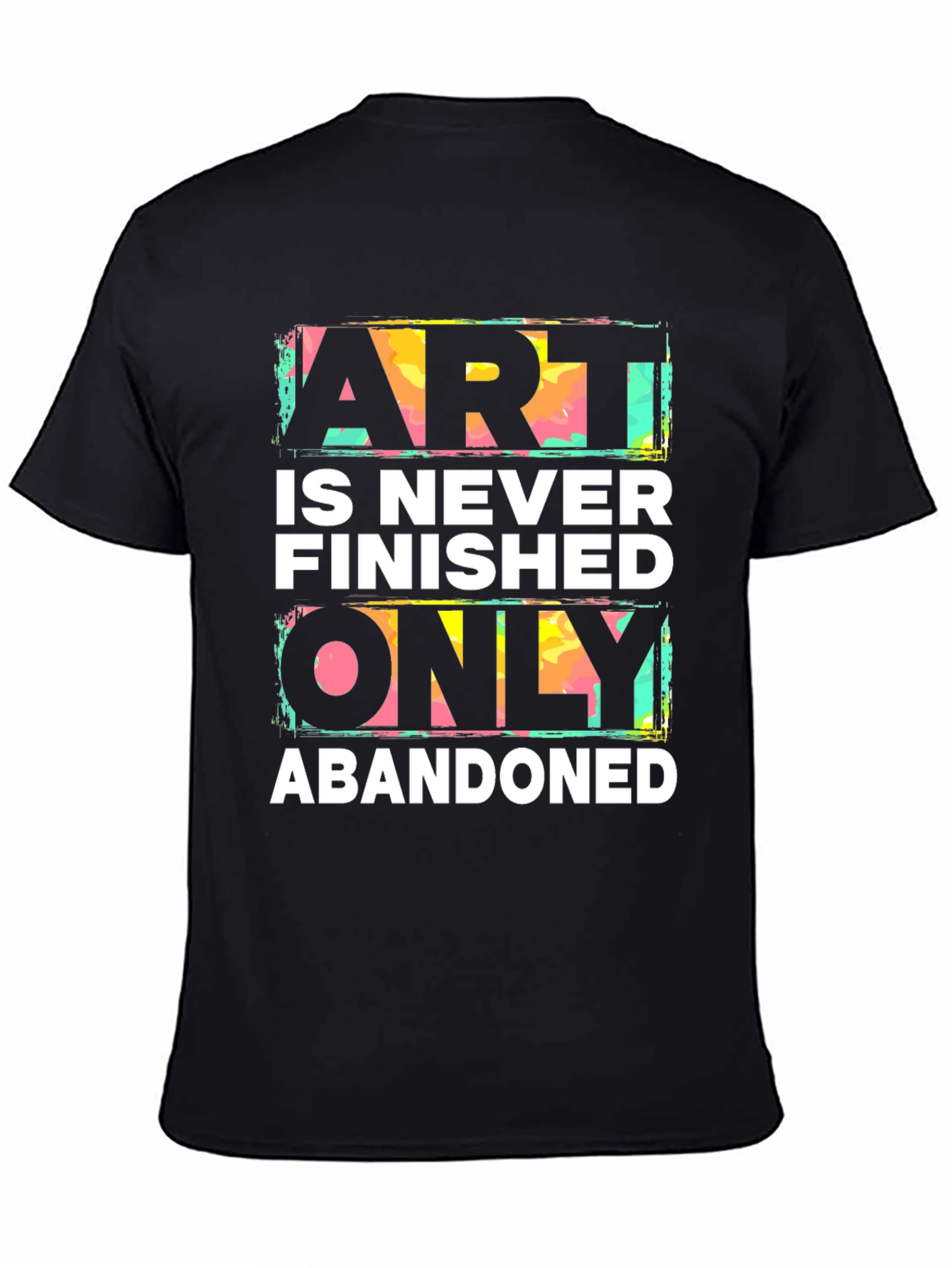 Art is Never Finished Tee