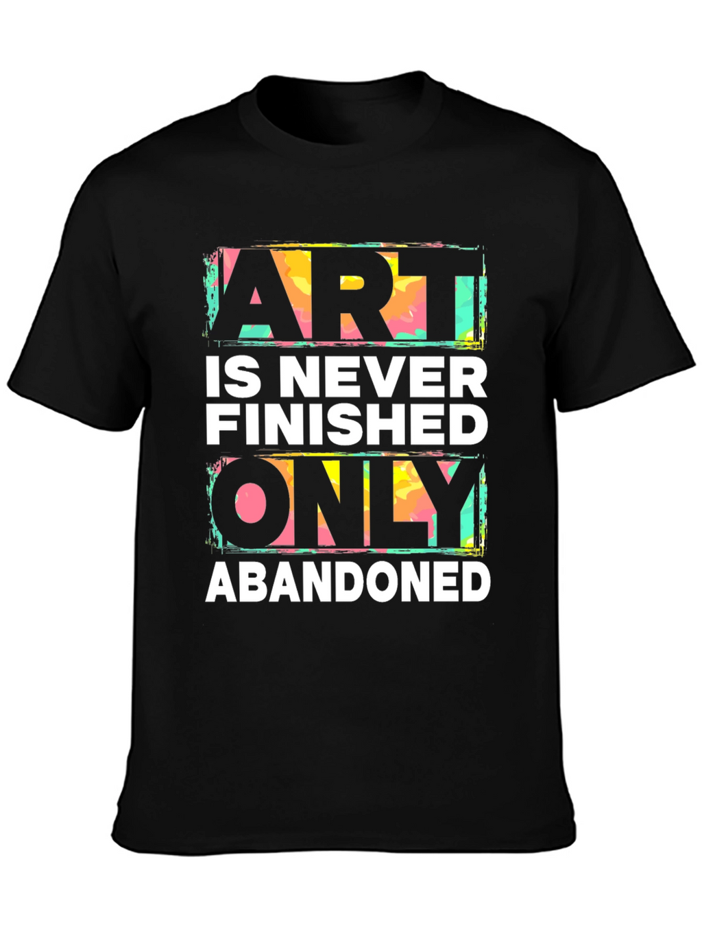 Art is Never Finished Tee