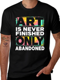 Art is Never Finished Tee