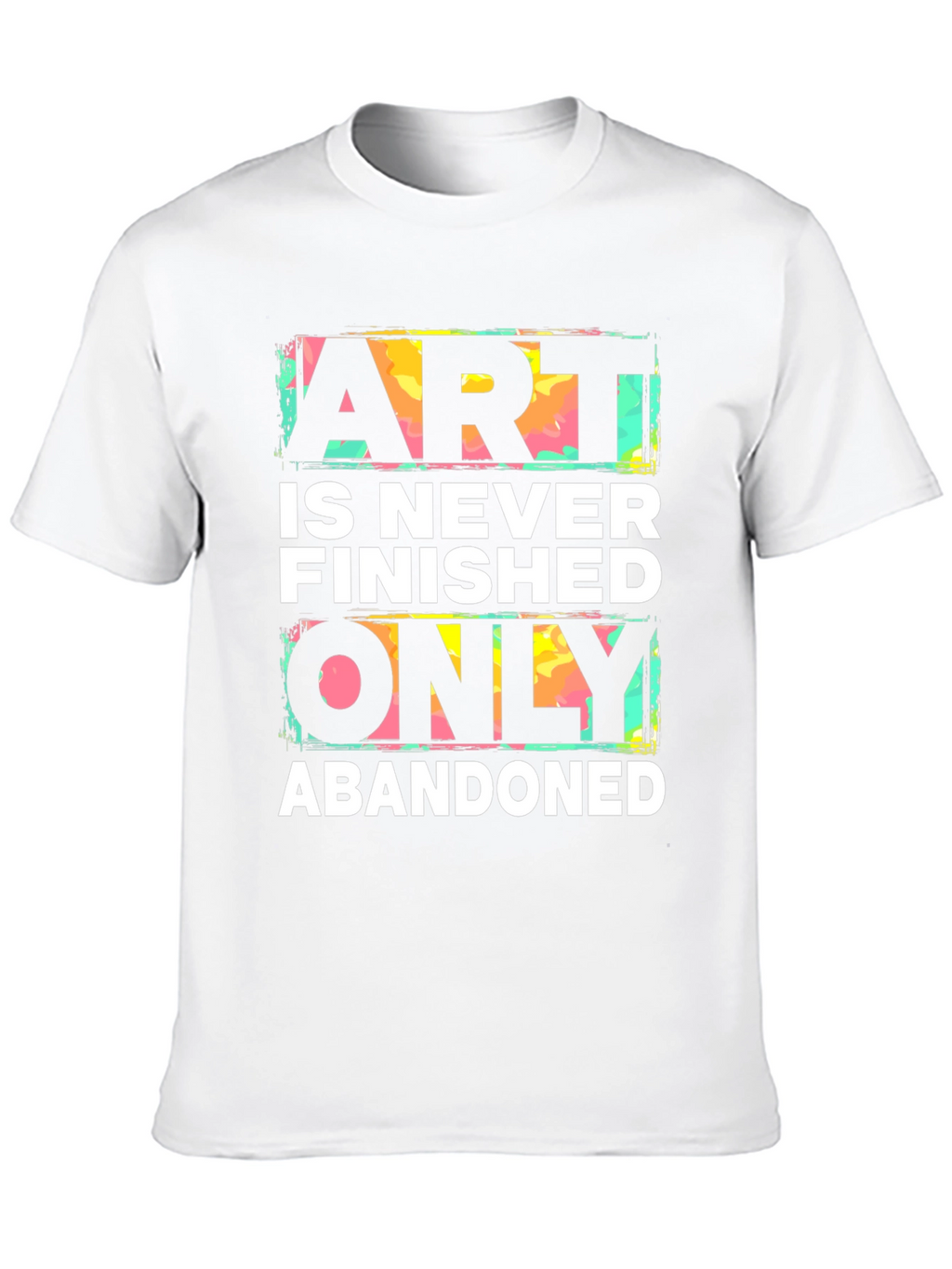 Art is Never Finished Tee