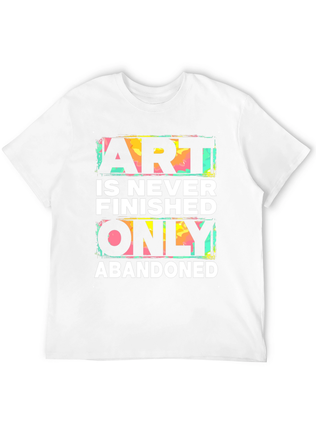 Art is Never Finished Tee