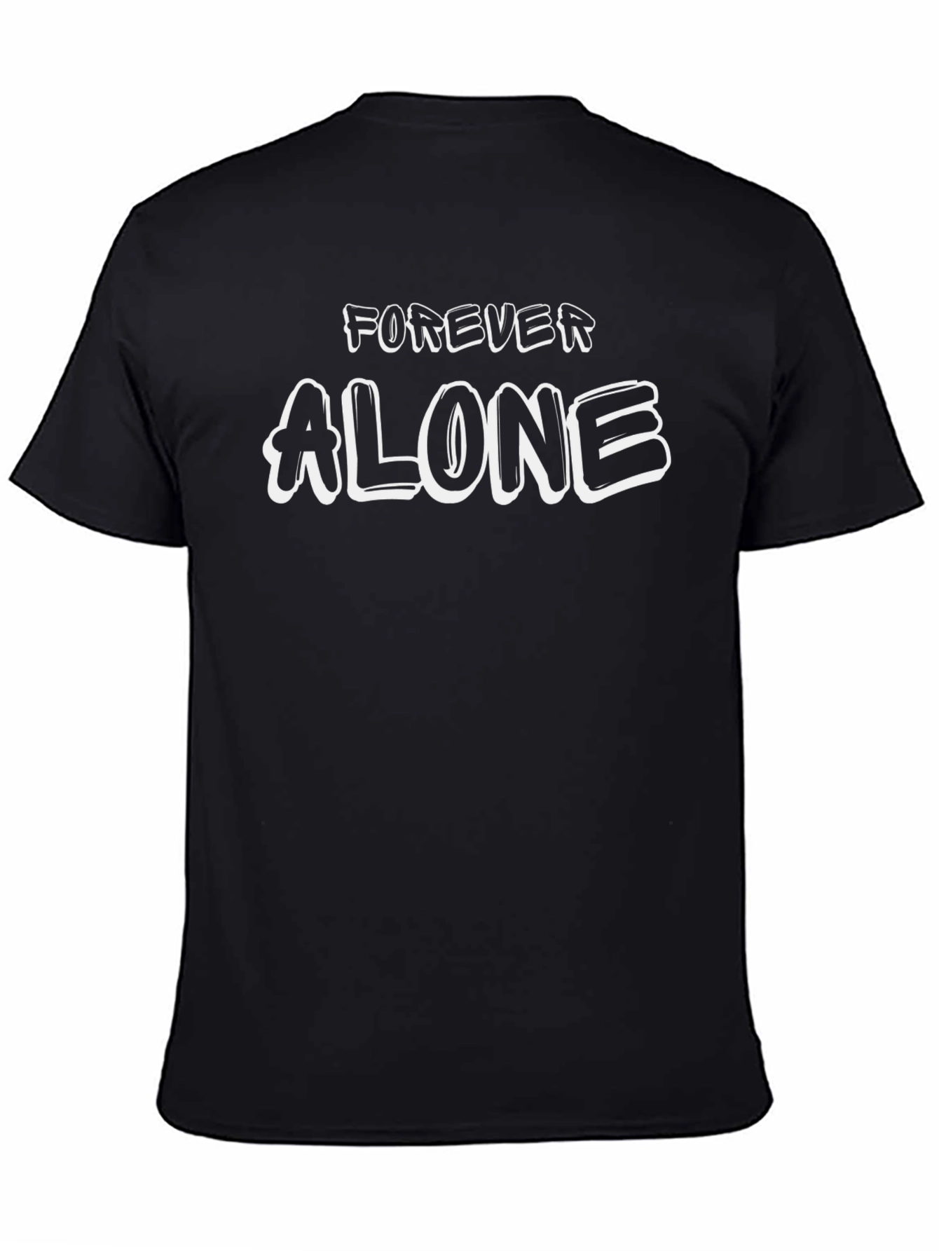 Forever Alone Graphic T-Shirt - Soft Cotton Blend