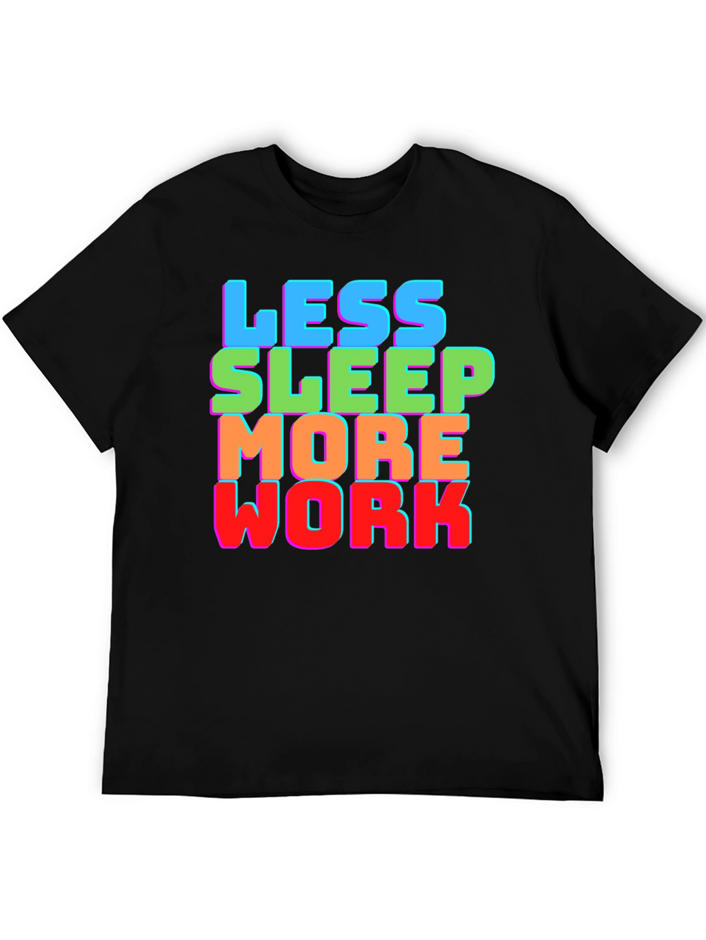 Less Sleep More Work Graphic Tee