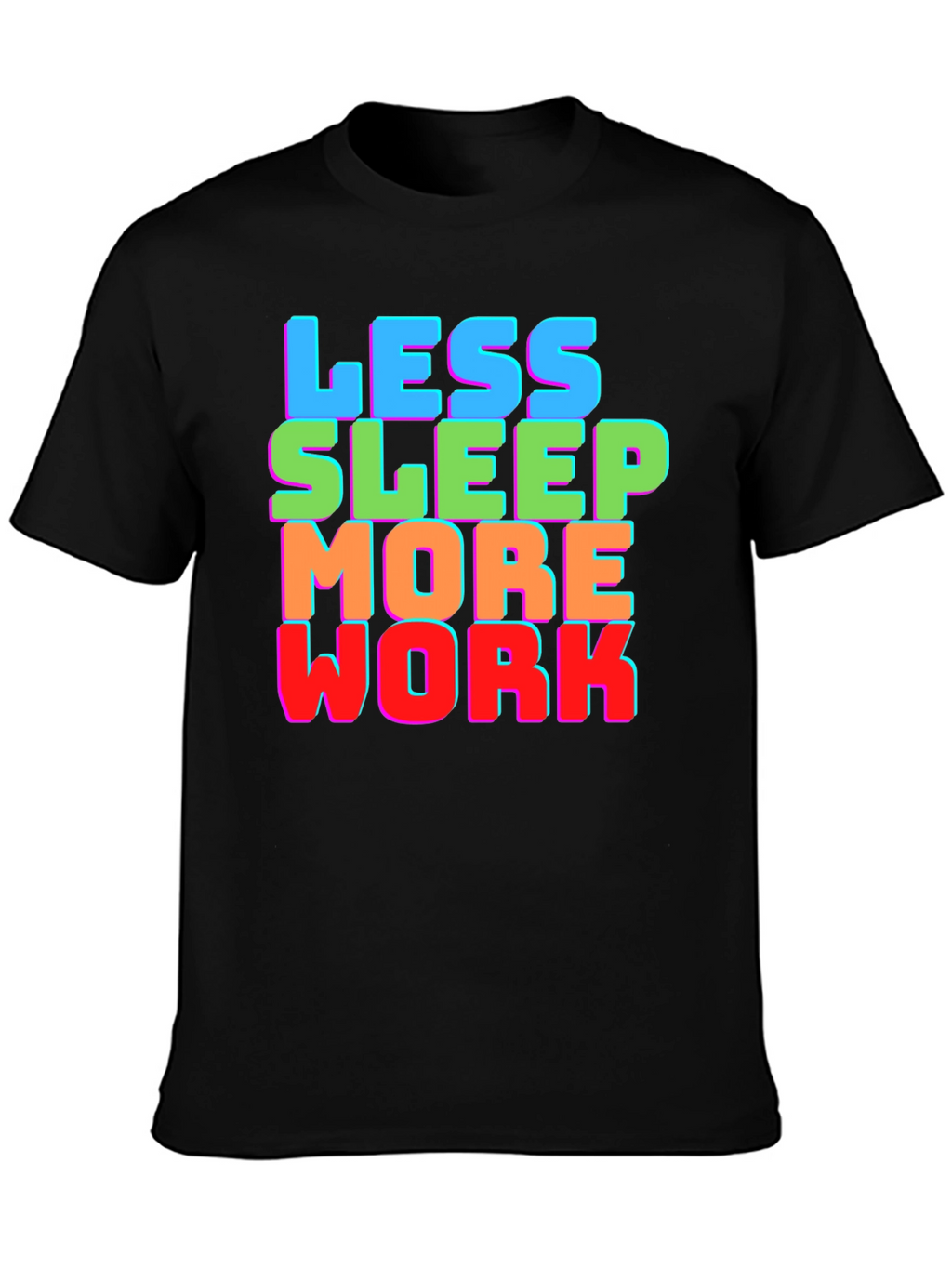 Less Sleep More Work Graphic Tee