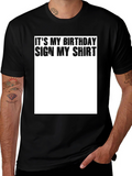 Its My Birthday Sign My Shirt - Black T-Shirt
