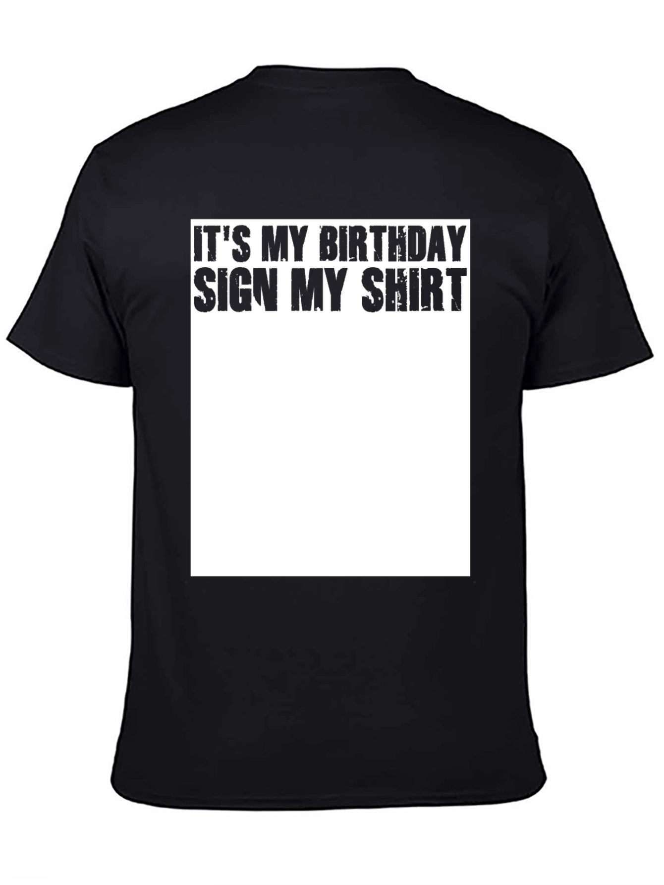 Its My Birthday Sign My Shirt - Black T-Shirt
