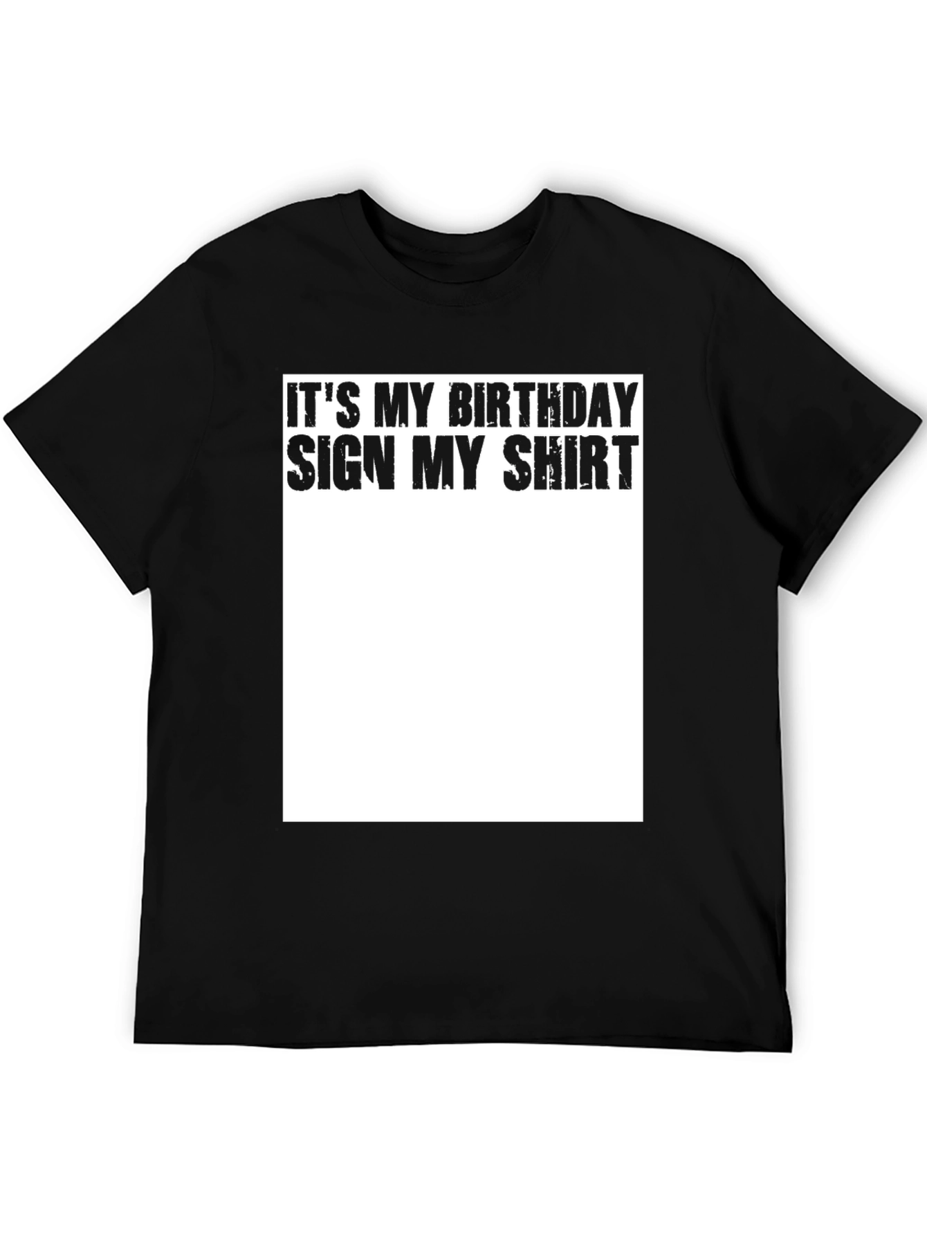 Its My Birthday Sign My Shirt - Black T-Shirt