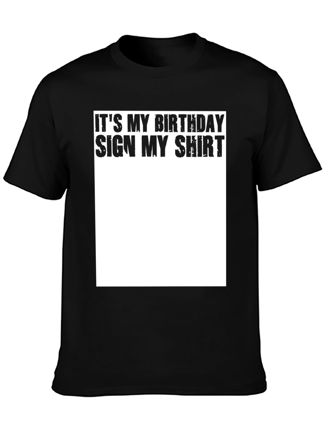 Its My Birthday Sign My Shirt - Black T-Shirt