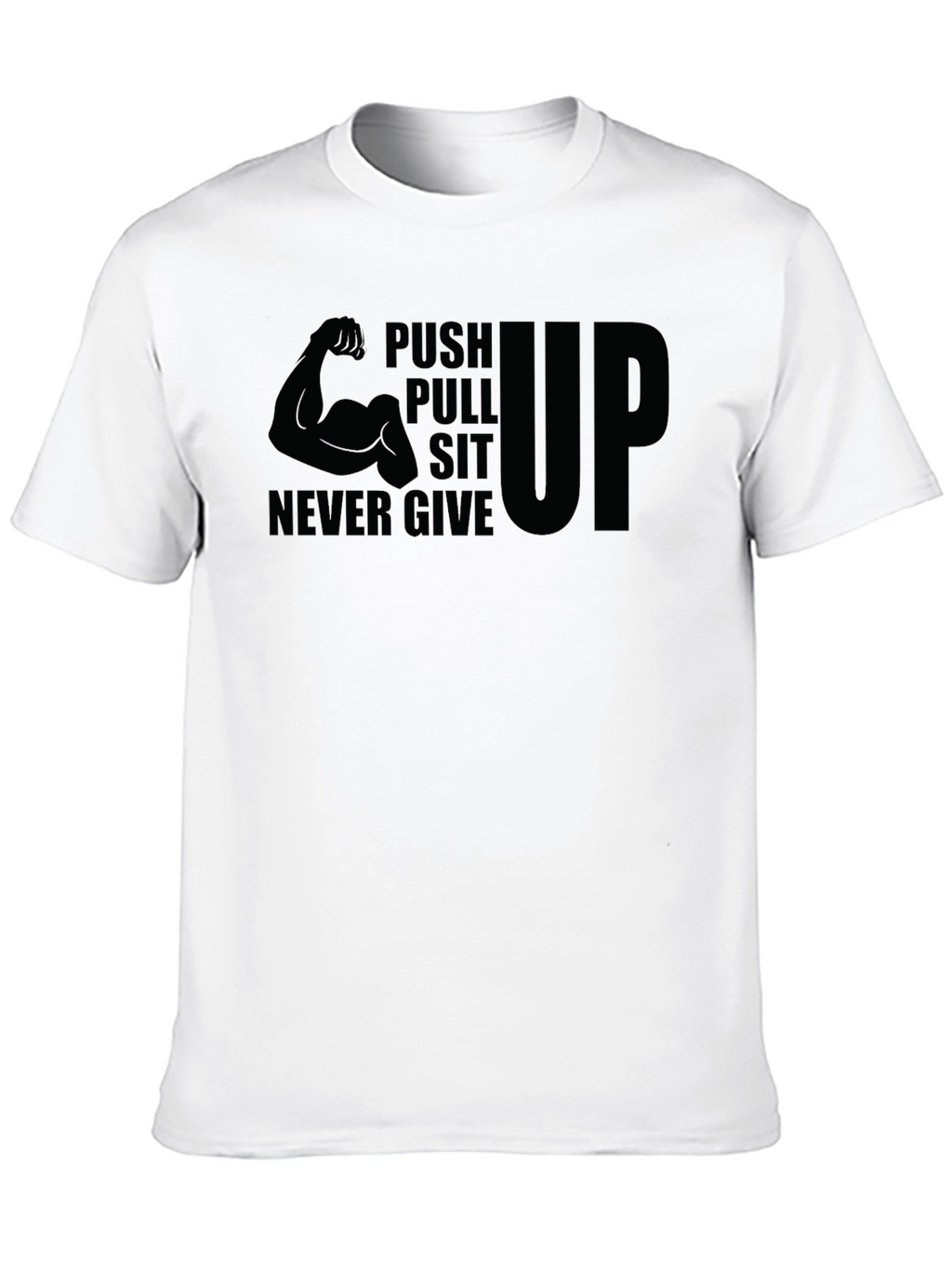 Push Pull Sit Up Never Give T-Shirt