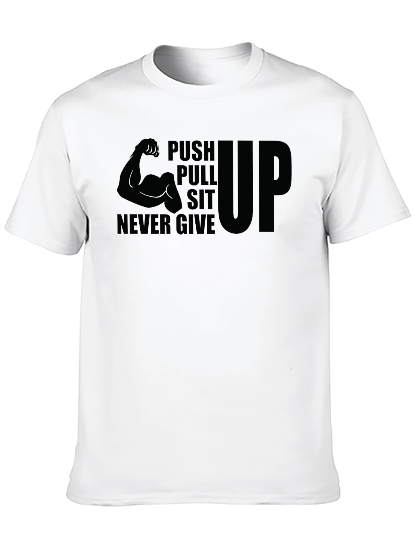 Push Pull Sit Up Never Give T-Shirt