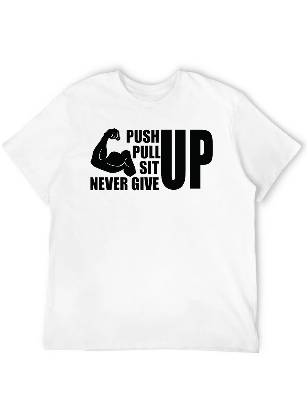 Push Pull Sit Up Never Give T-Shirt