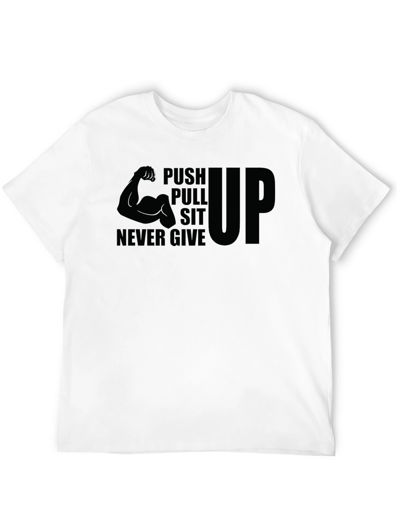 Push Pull Sit Up Never Give T-Shirt