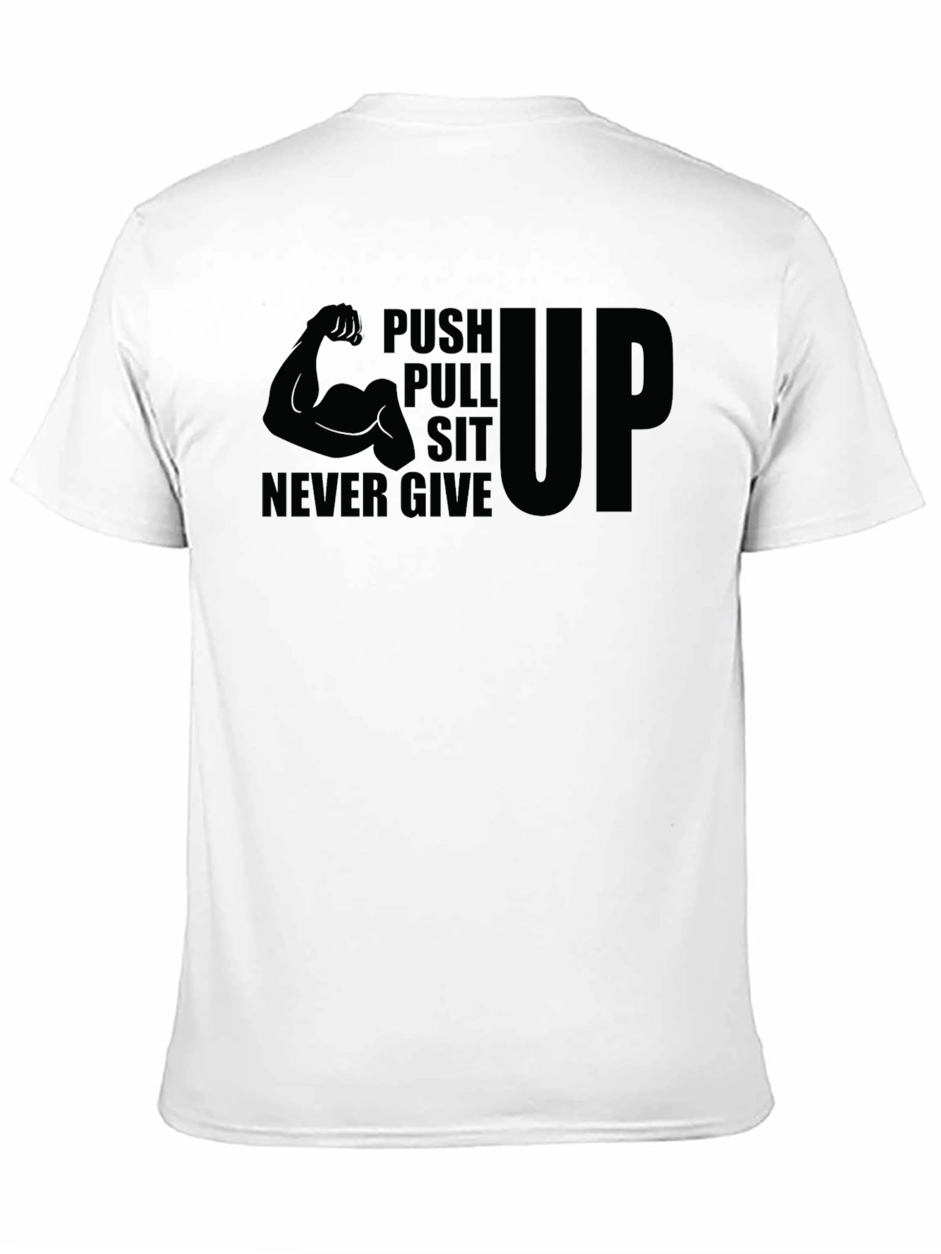 Push Pull Sit Up Never Give T-Shirt