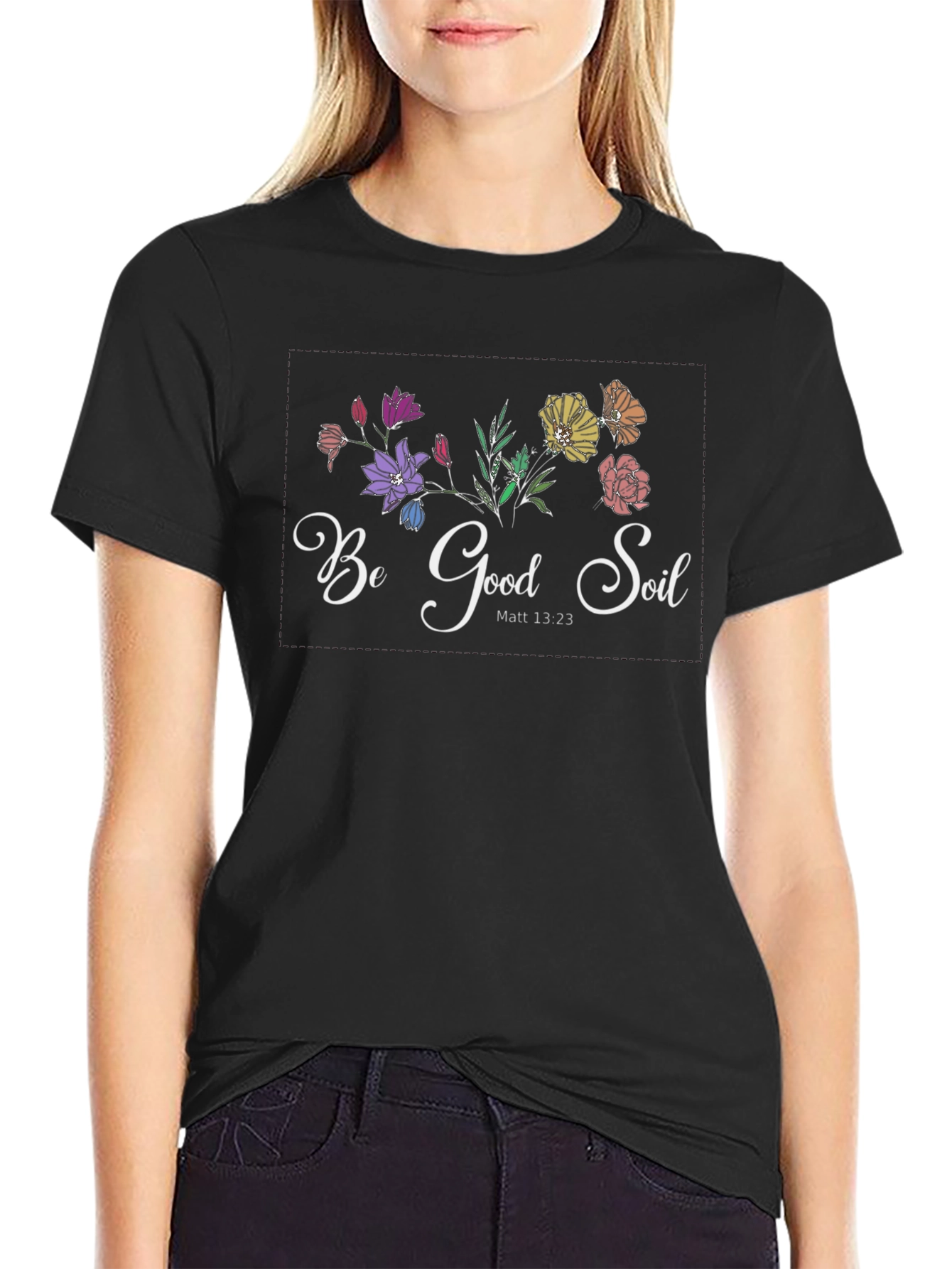 Be Good Soil Graphic T-Shirt - Christian Tee
