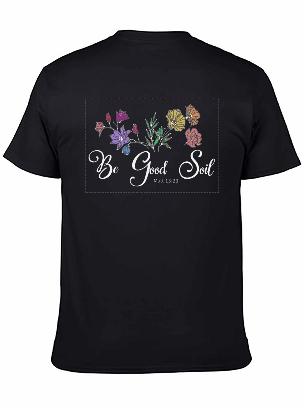 Be Good Soil Graphic T-Shirt - Christian Tee