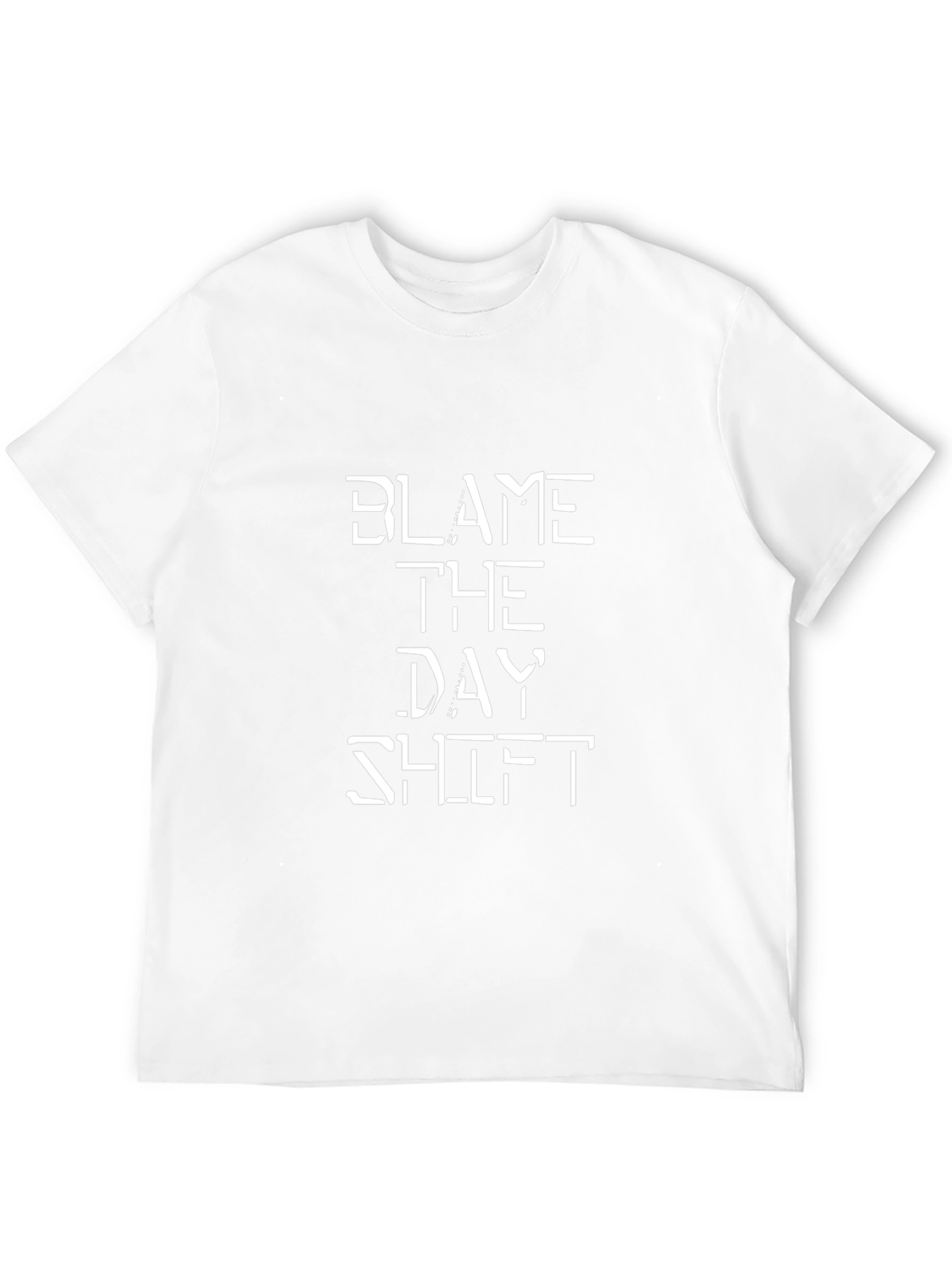 Blame The Day Shift Funny Graphic Tee