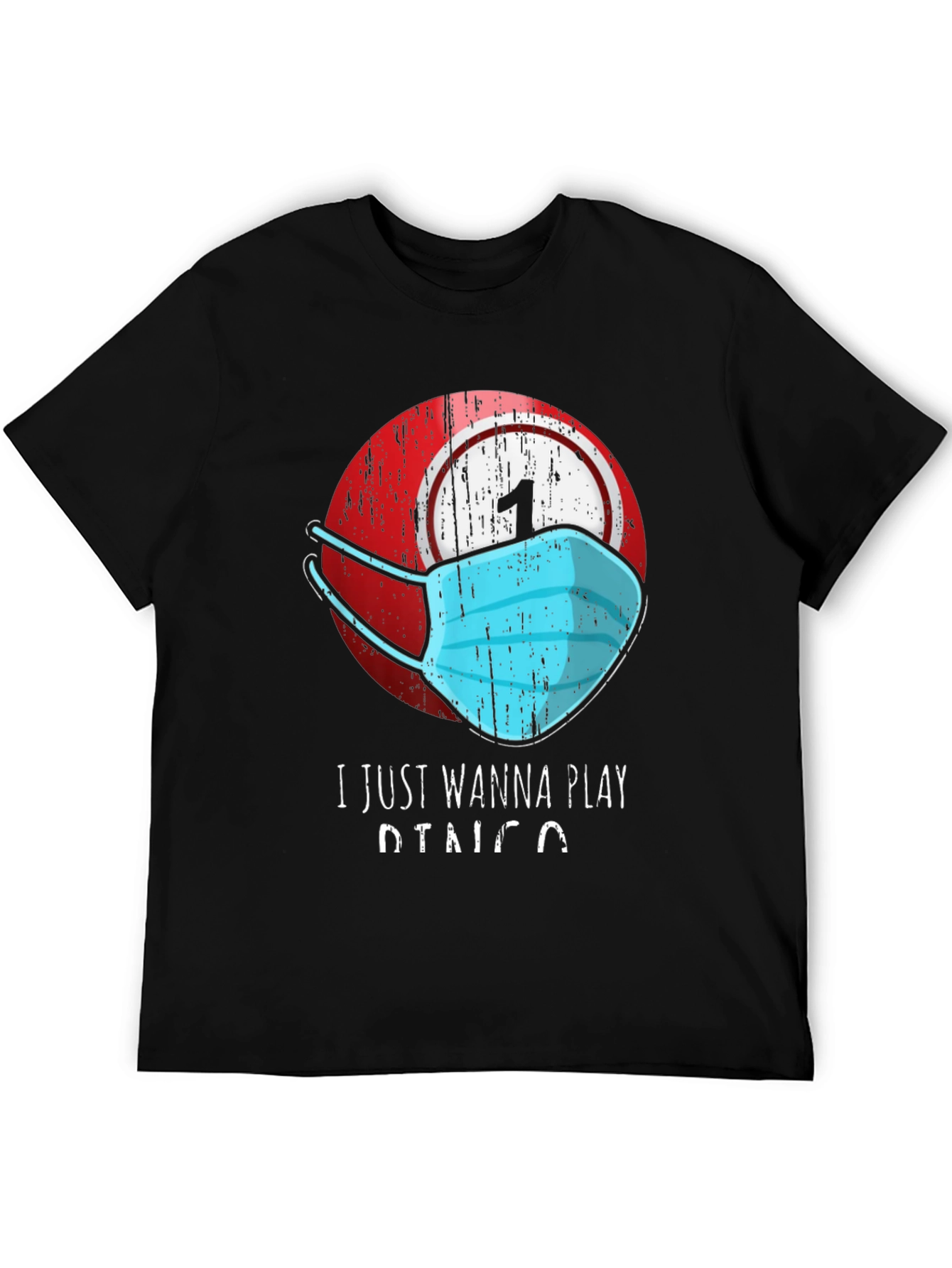 Bingo Mask T-Shirt - I Just Wanna Play Bingo Tee