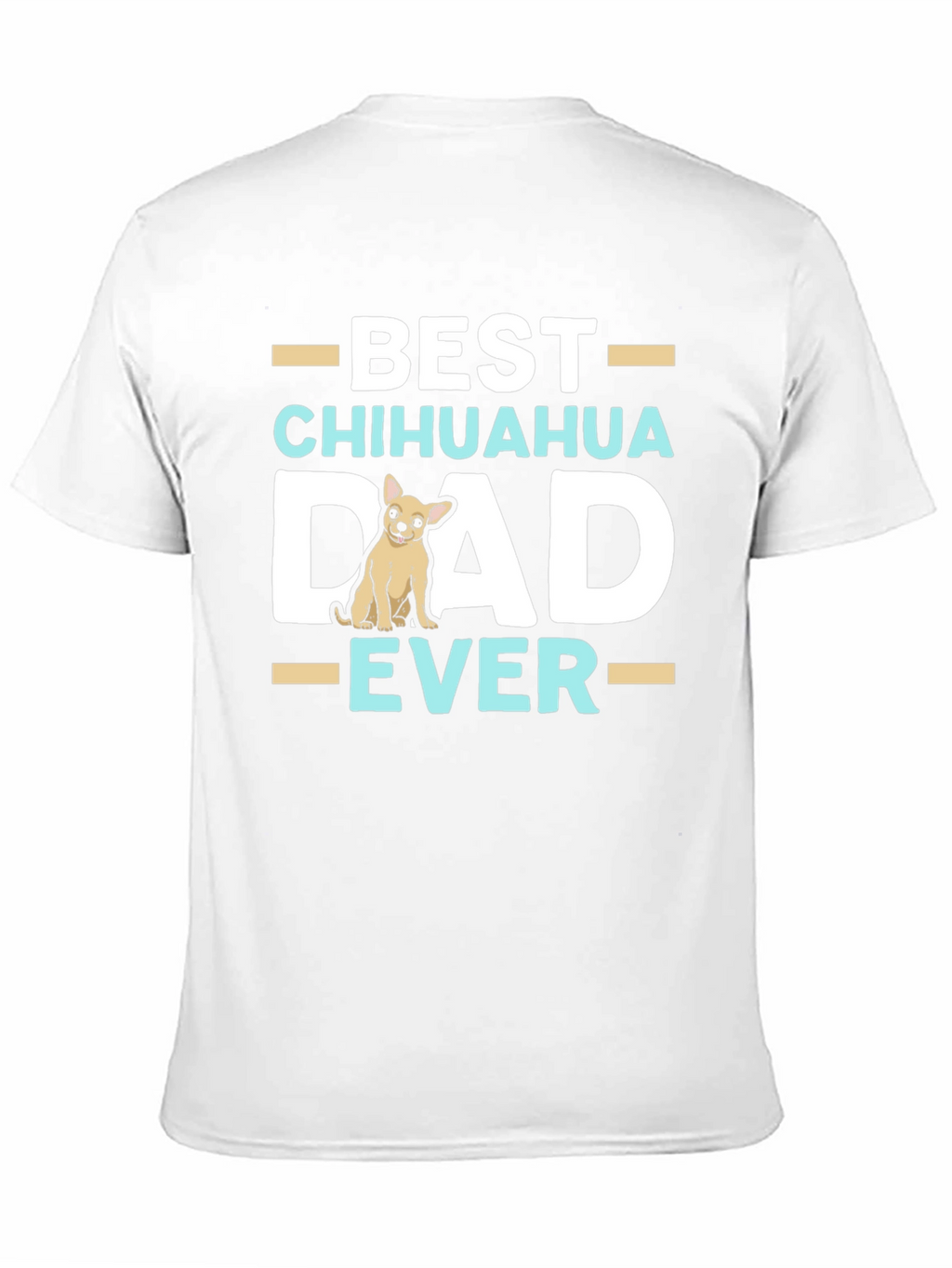 Best Chihuahua Dad Ever T-Shirt