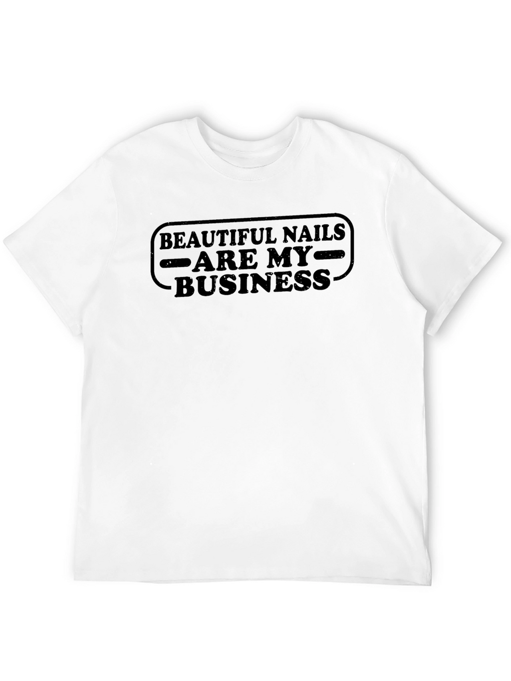 Beautiful Nails are My Business T-Shirt