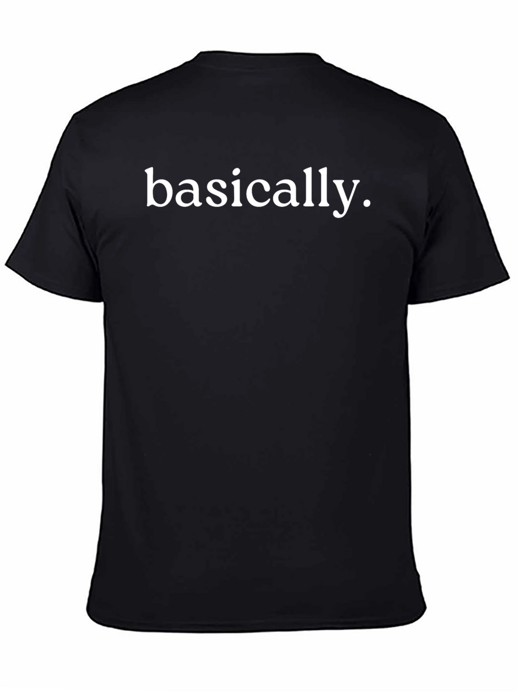 Basically Funny Sarcastic T-Shirt