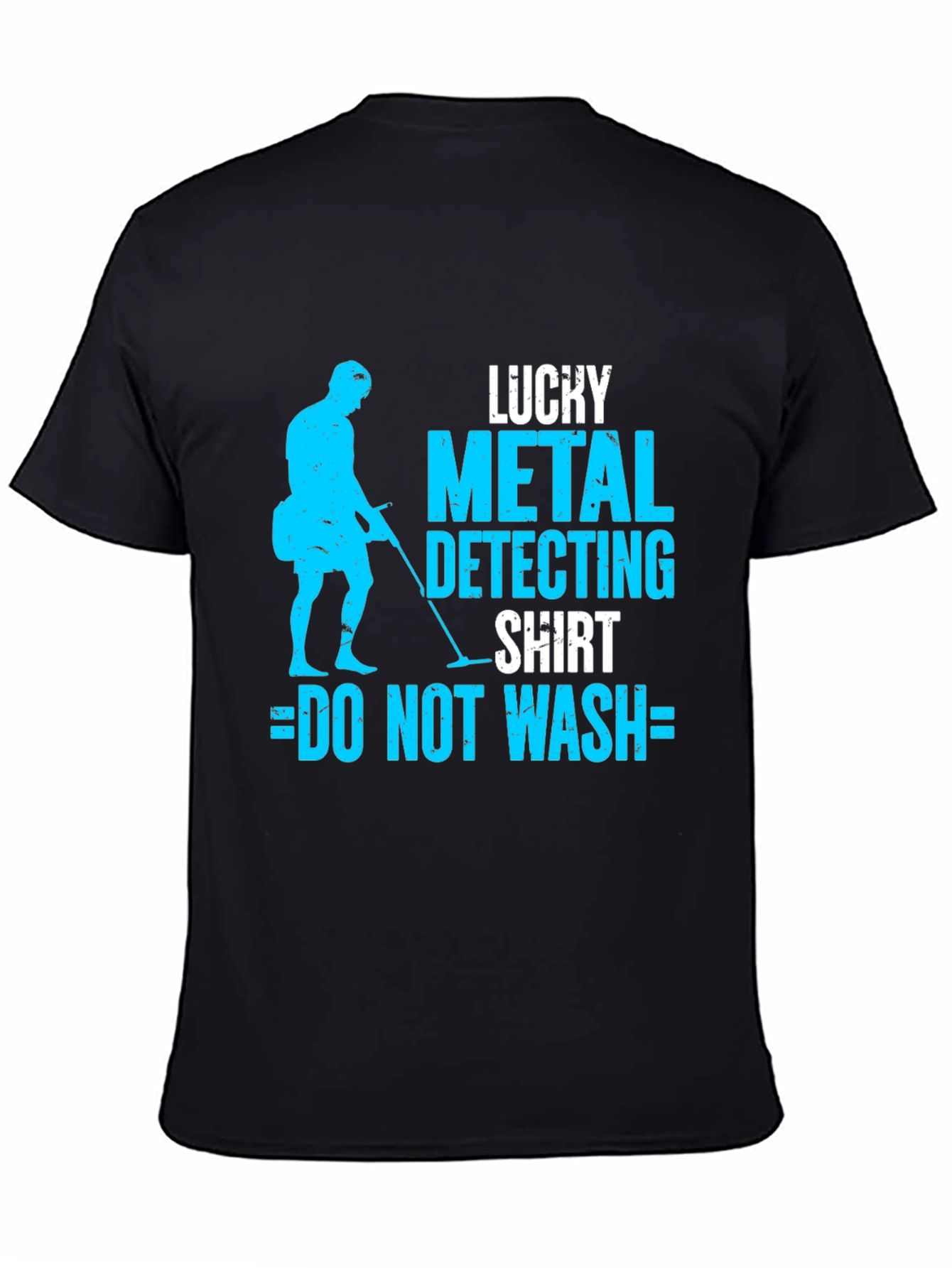 Lucky Metal Detecting Shirt - Do Not Wash!