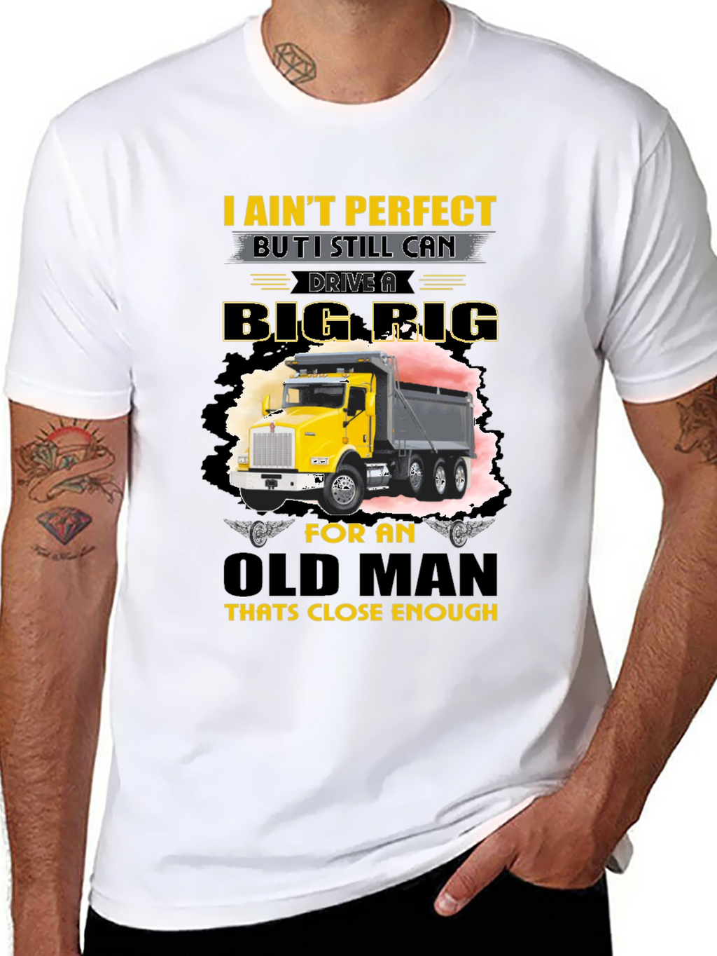 I Aint Perfect Old Man Big Rig T-Shirt