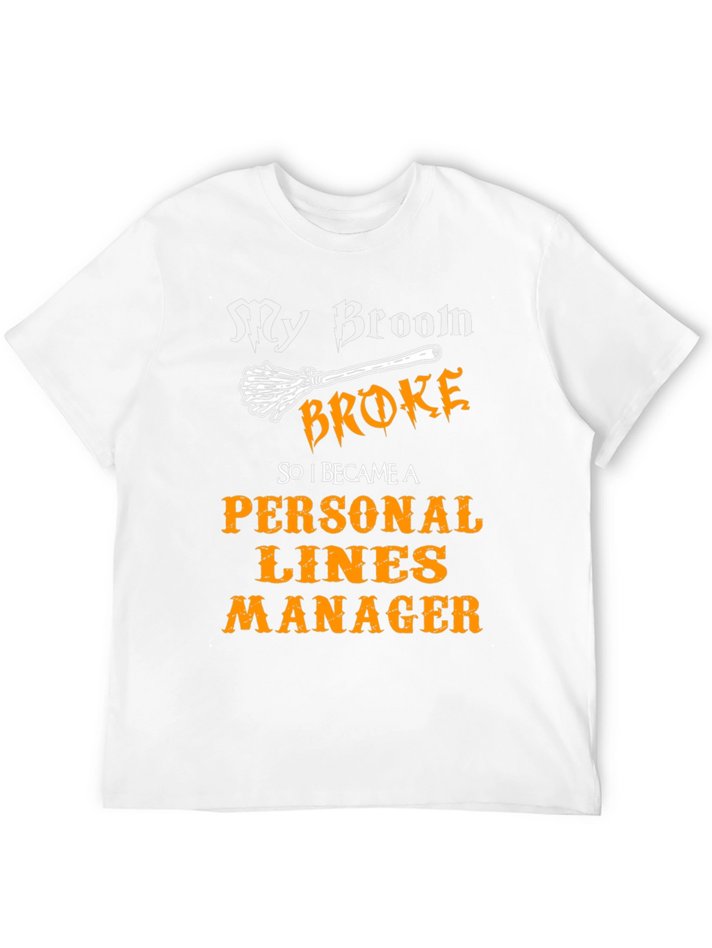 Broom Broke Personal Lines Manager Graphic T-Shirt