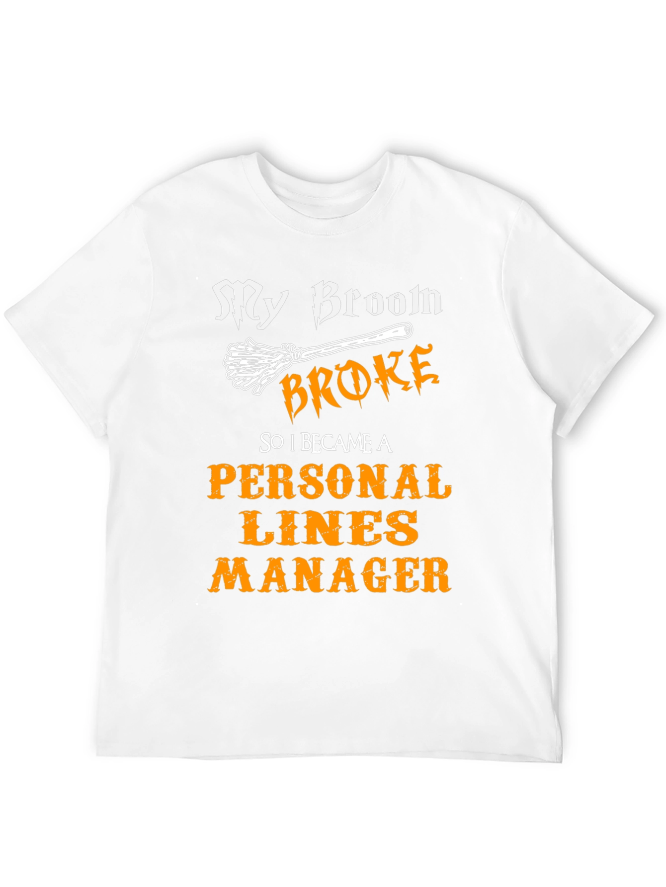 Broom Broke Personal Lines Manager Graphic T-Shirt