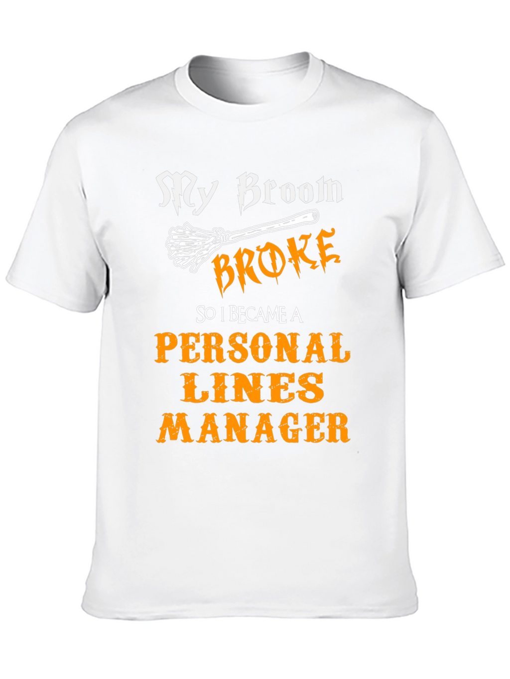 Broom Broke Personal Lines Manager Graphic T-Shirt