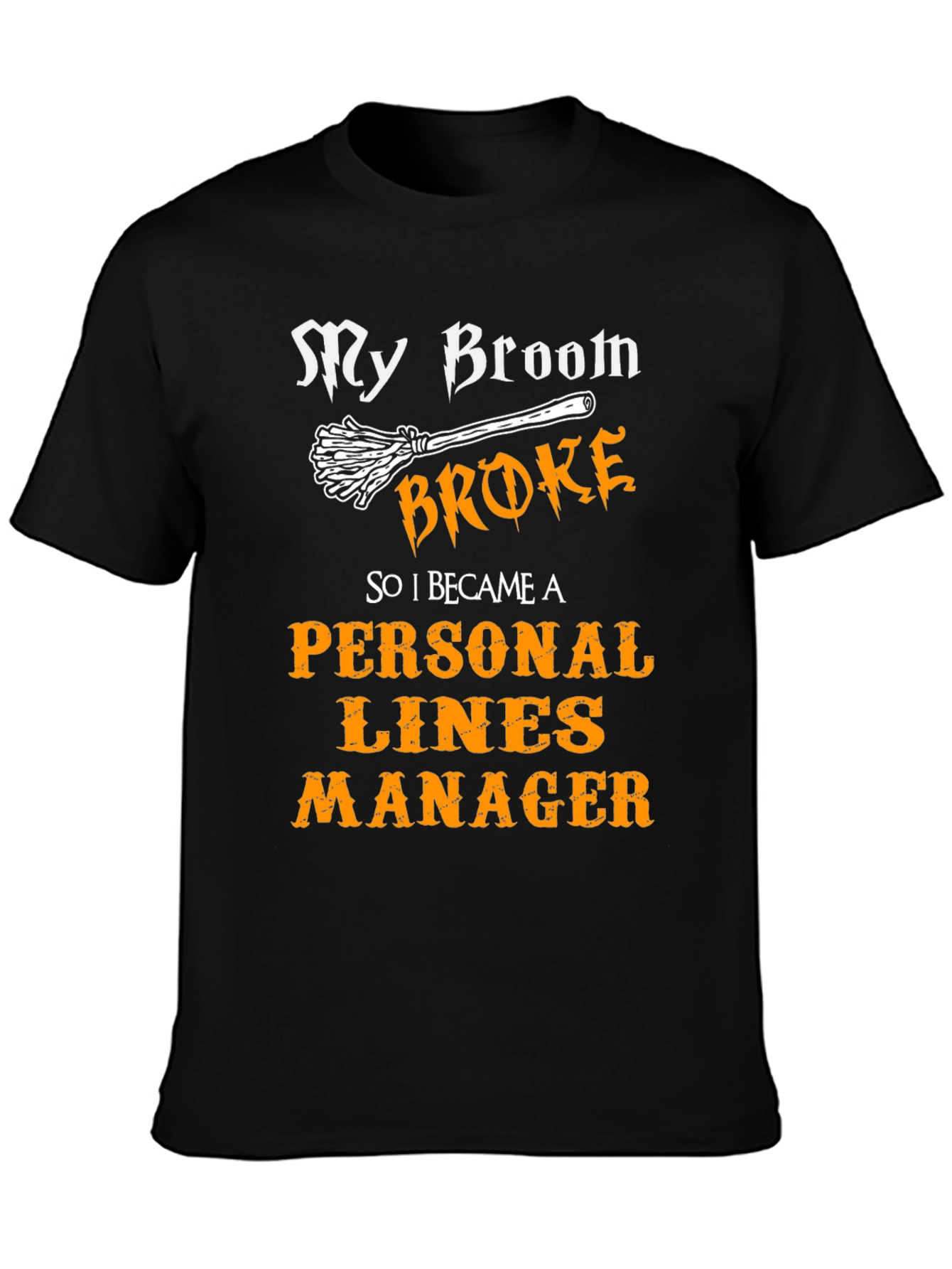 Broom Broke Personal Lines Manager Graphic T-Shirt