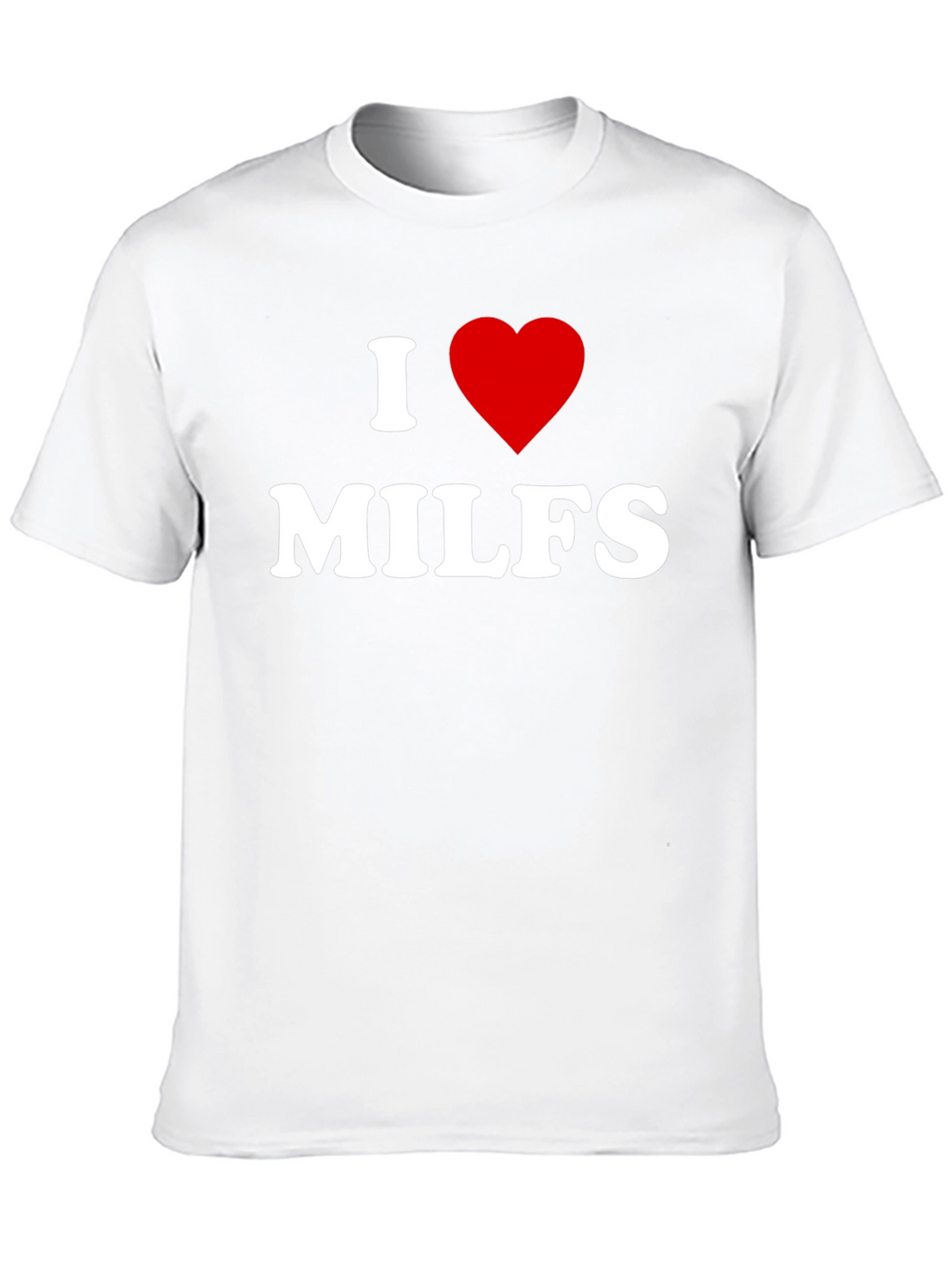 I Heart MILFS Adult Humor T-Shirt