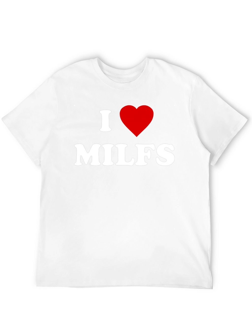 I Heart MILFS Adult Humor T-Shirt
