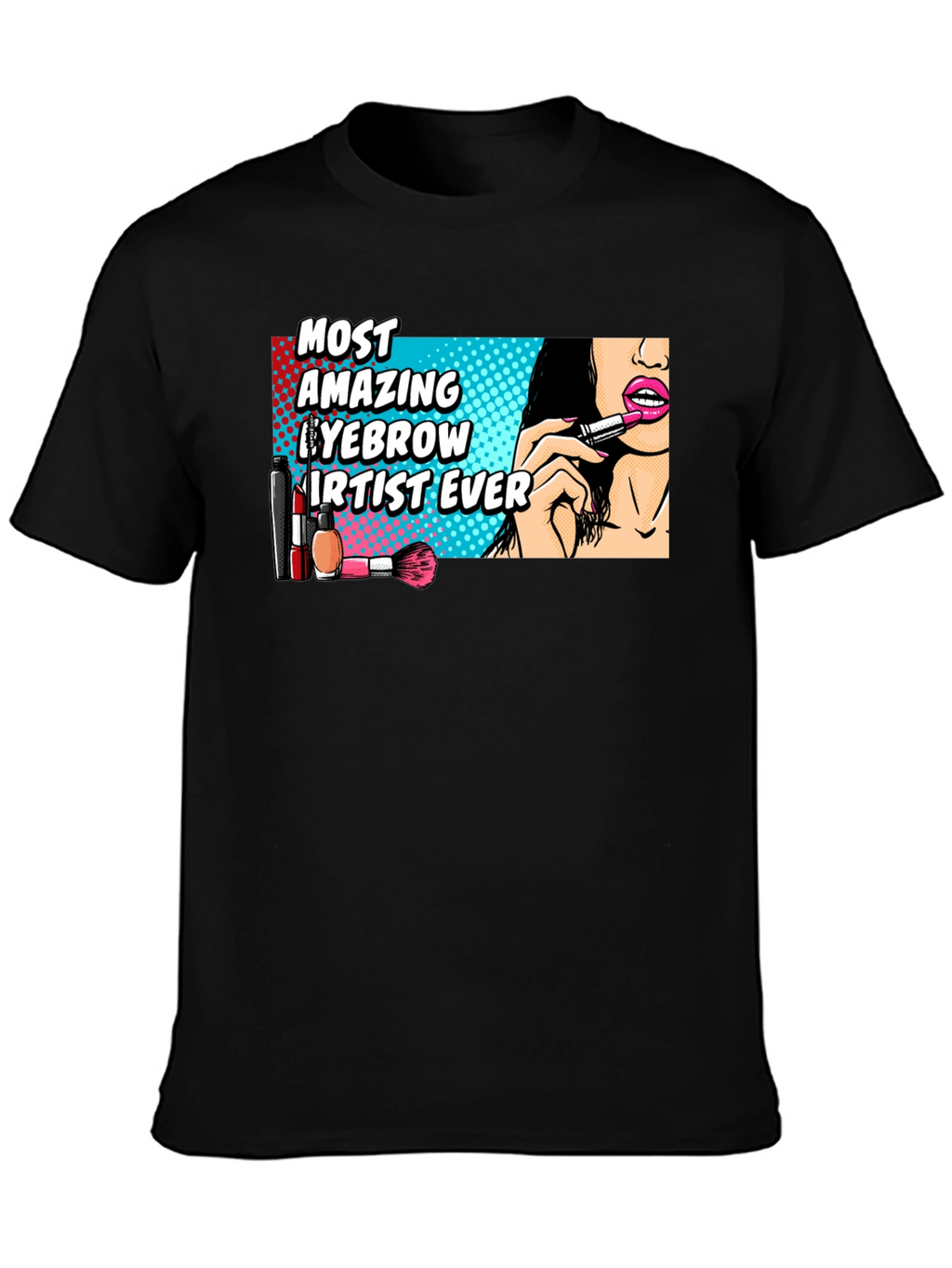 Amazing Eyebrow Artist Ever Graphic T-Shirt