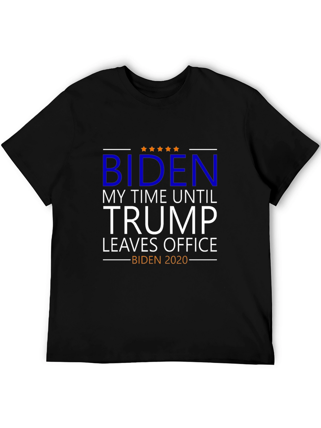 Biden - My Time Until Trump Leaves Office T-Shirt