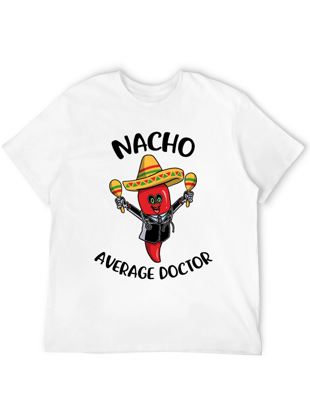 Nacho Average Doctor T-Shirt - Funny Novelty Tee