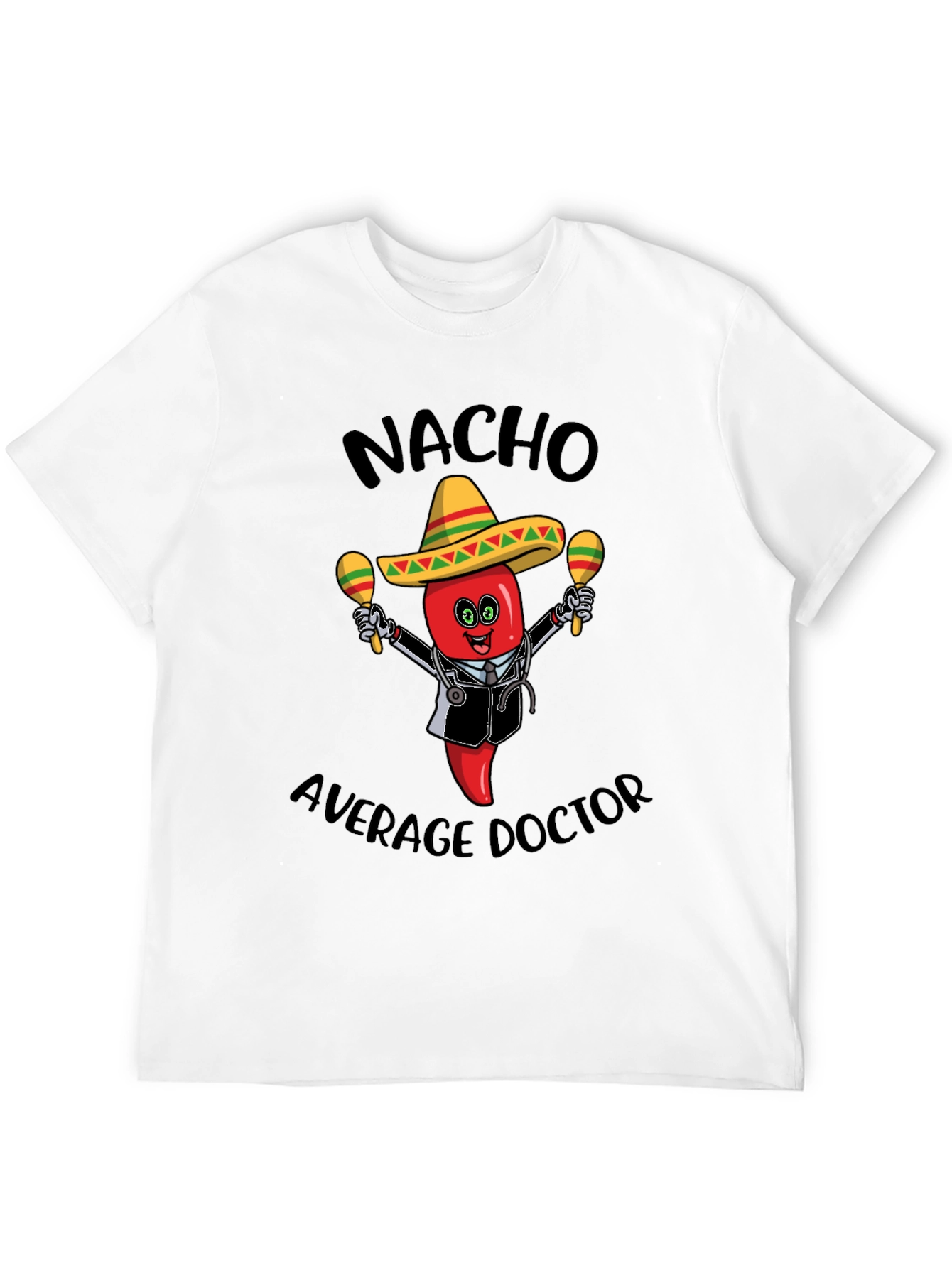 Nacho Average Doctor T-Shirt - Funny Novelty Tee