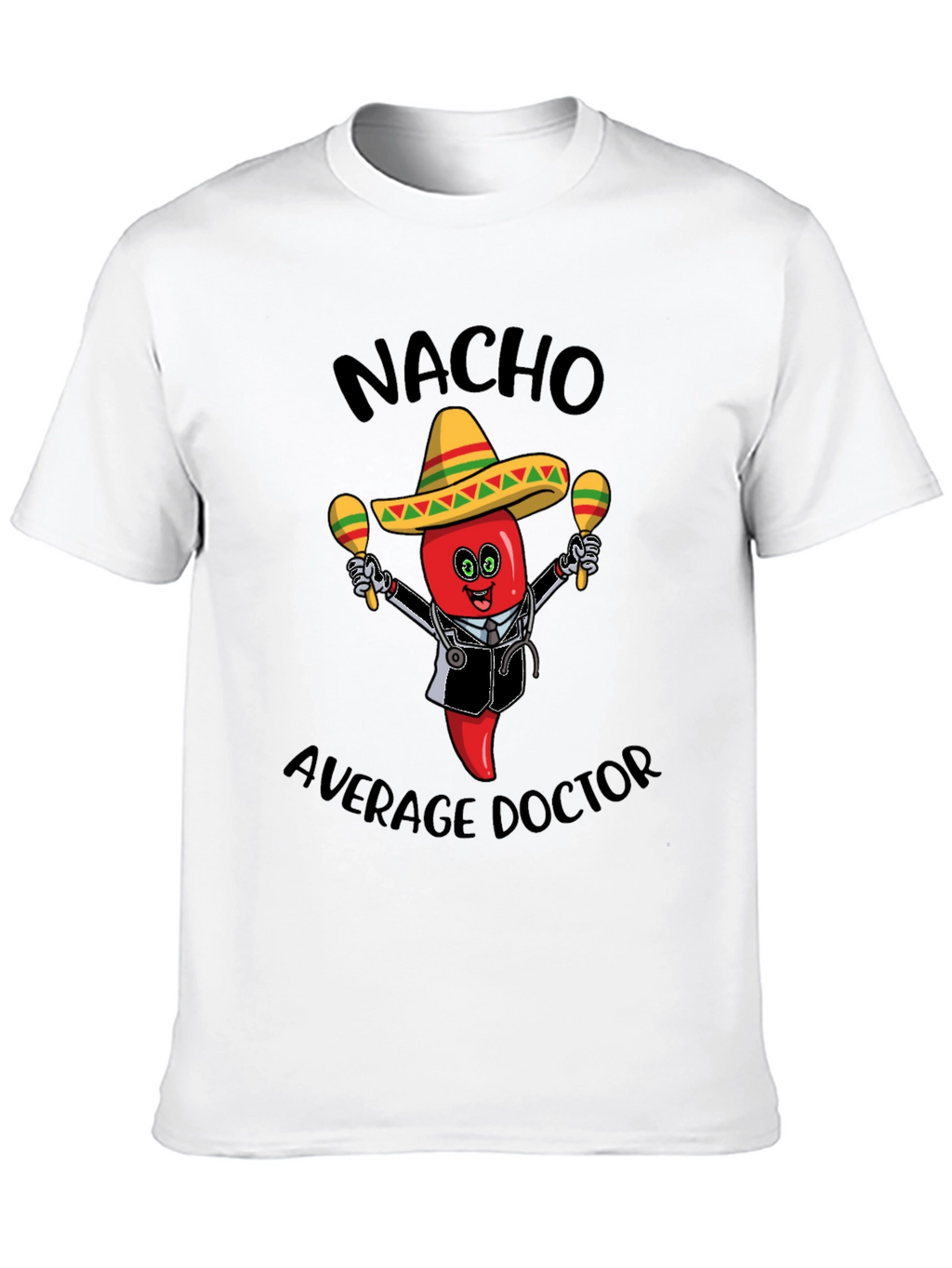 Nacho Average Doctor T-Shirt - Funny Novelty Tee