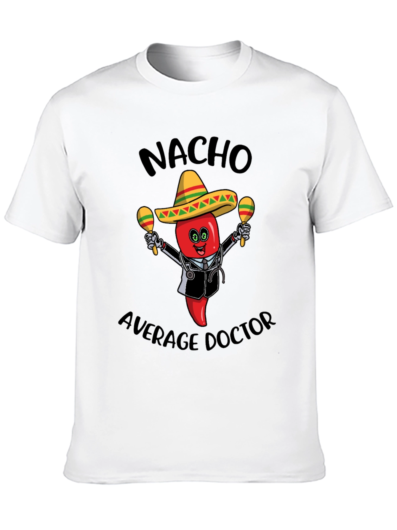 Nacho Average Doctor T-Shirt - Funny Novelty Tee