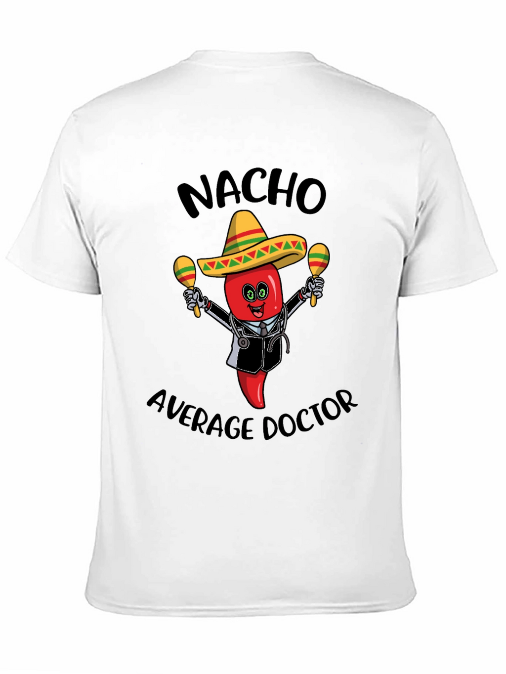 Nacho Average Doctor T-Shirt - Funny Novelty Tee
