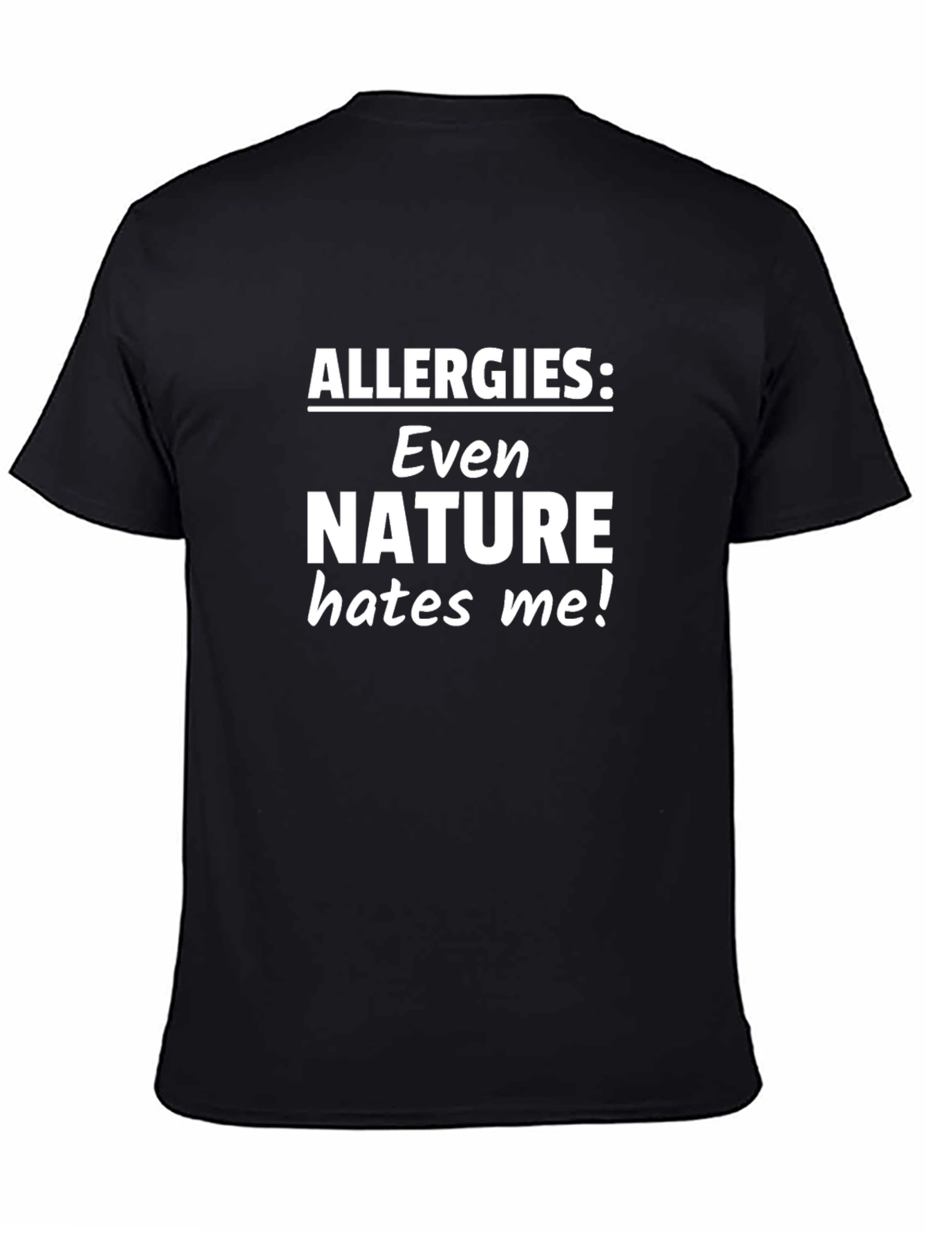 Funny Allergies: Even Nature Hates Me! Black T-Shirt