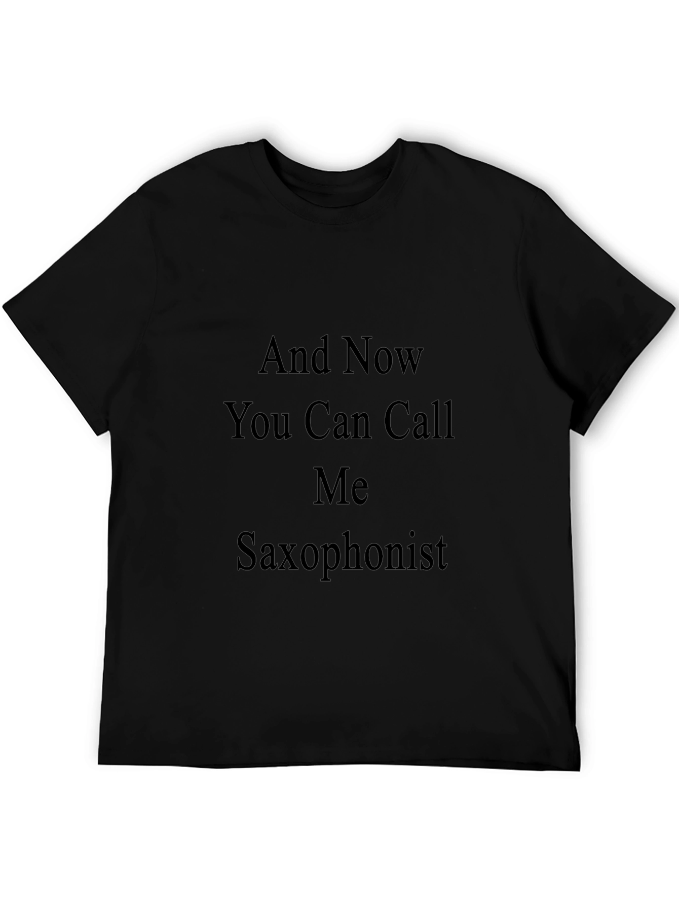 Saxophonist Tee: Now You Can Call Me
