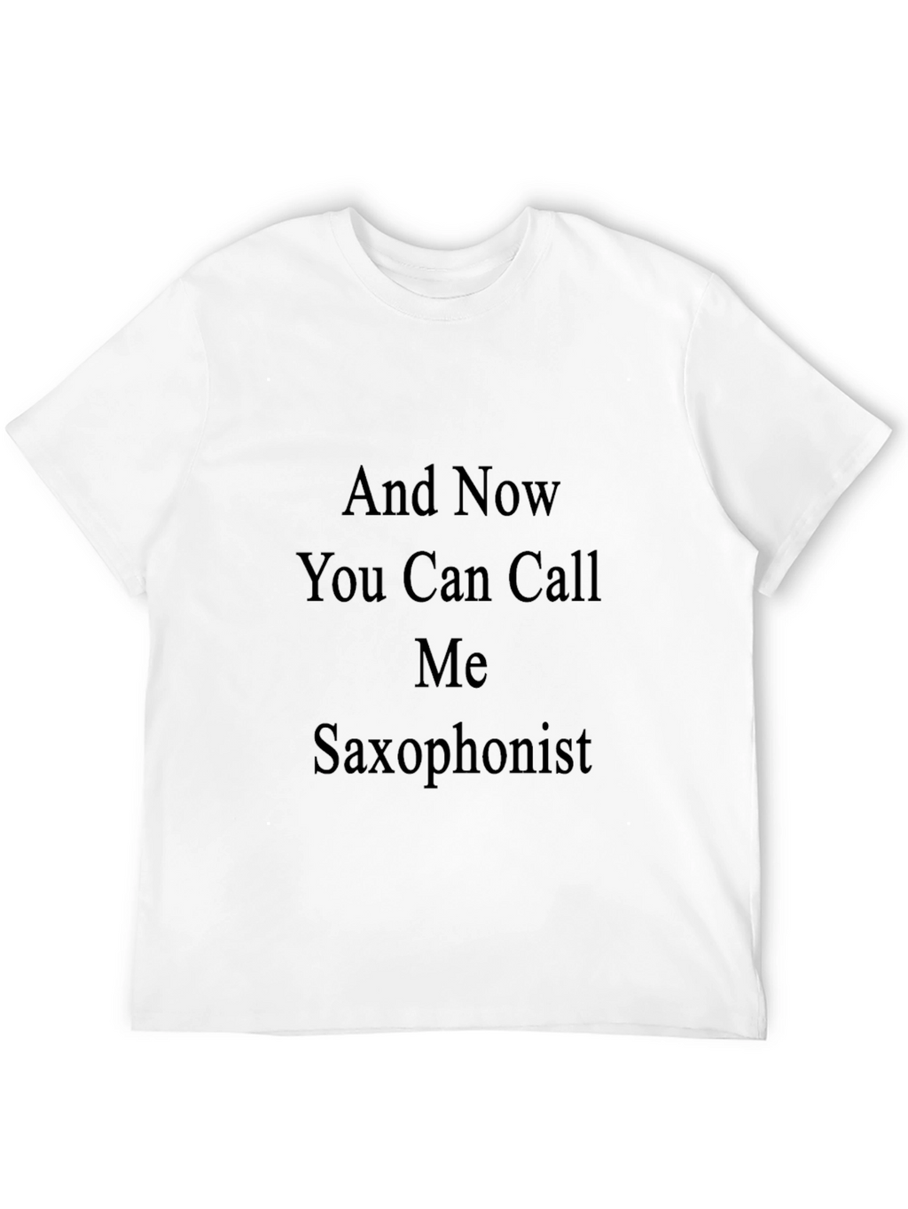 Saxophonist Tee: Now You Can Call Me