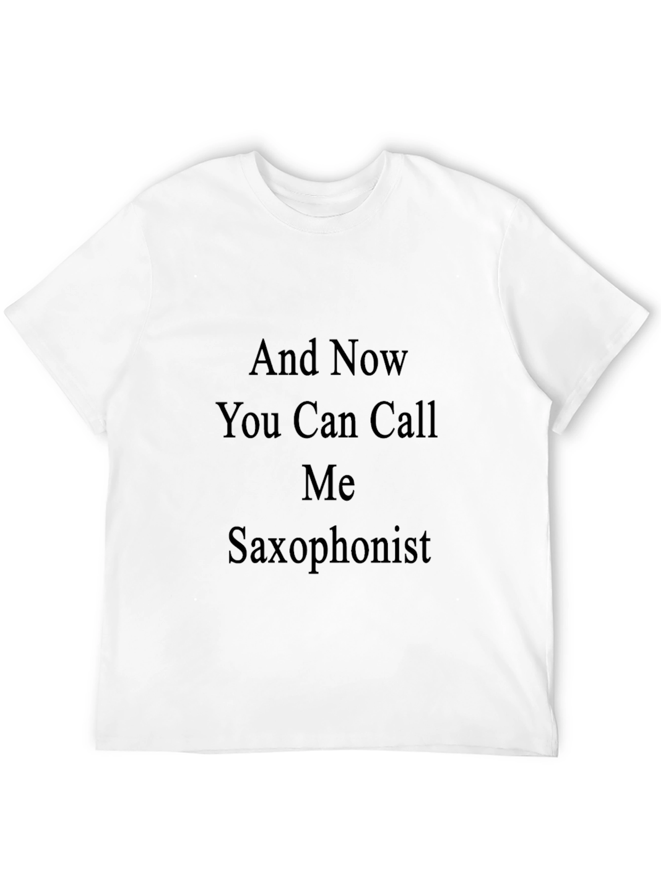 Saxophonist Tee: Now You Can Call Me