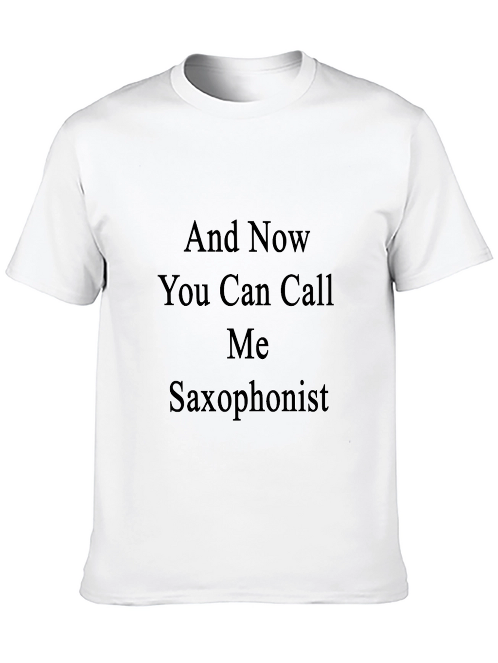 Saxophonist Tee: Now You Can Call Me