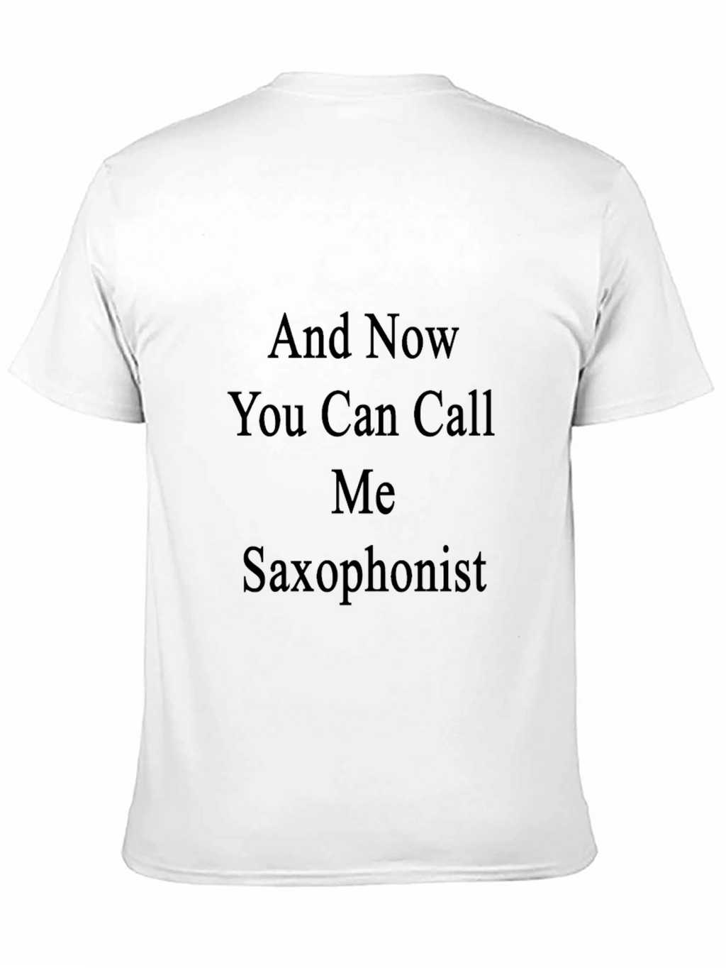 Saxophonist Tee: Now You Can Call Me
